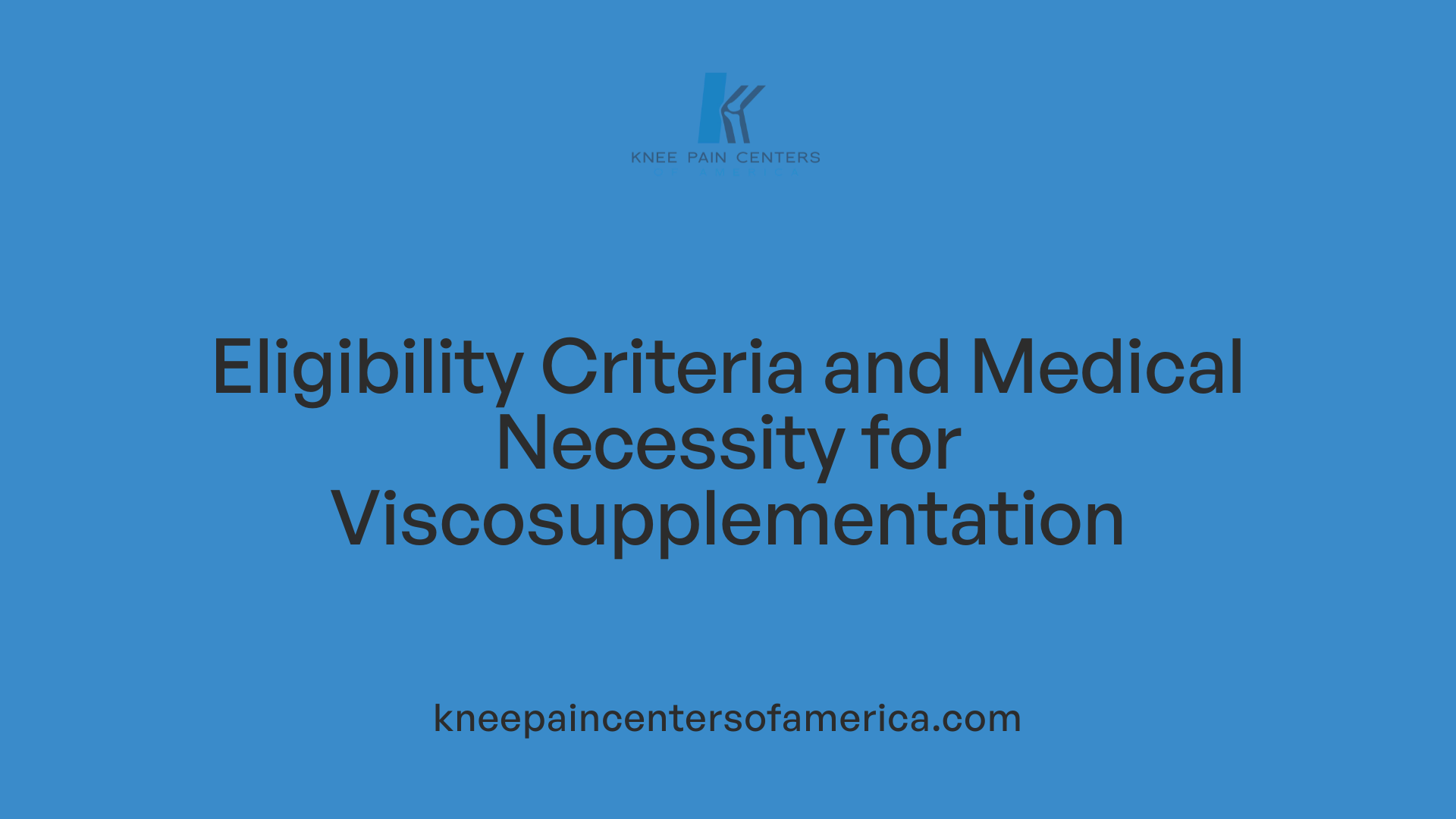 Eligibility Criteria and Medical Necessity for Viscosupplementation