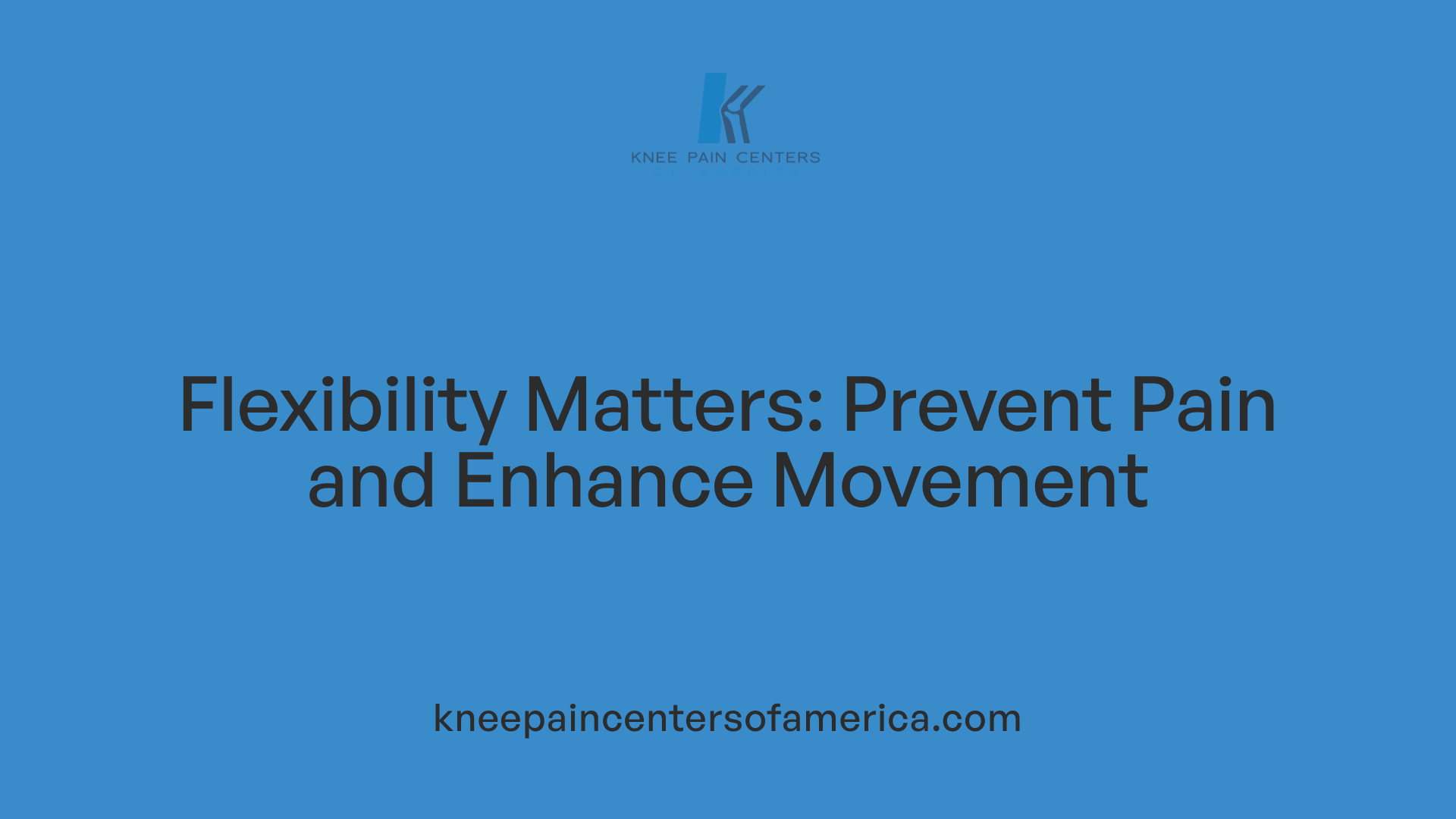 Flexibility Matters: Prevent Pain and Enhance Movement