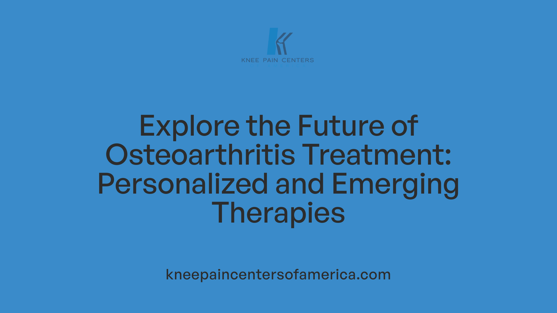 Explore the Future of Osteoarthritis Treatment: Personalized and Emerging Therapies