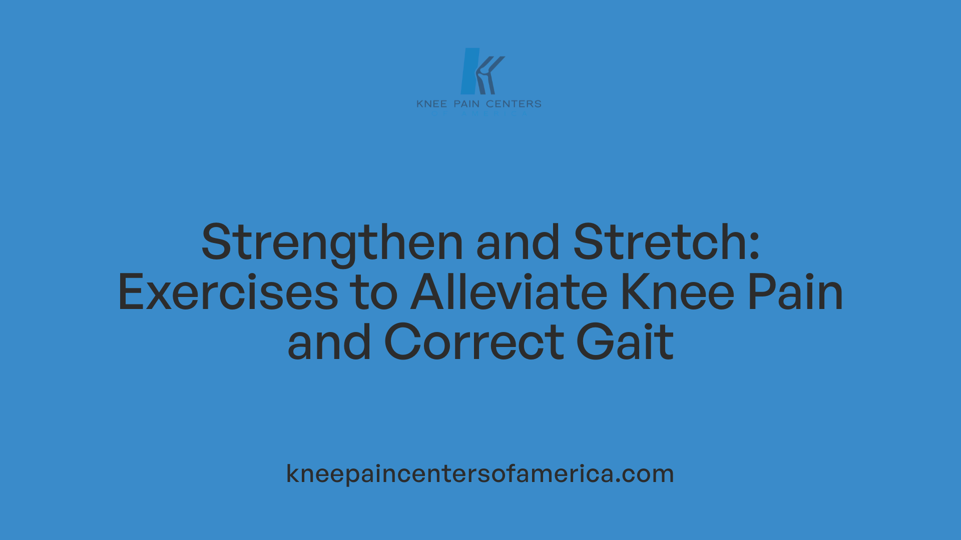Strengthen and Stretch: Exercises to Alleviate Knee Pain and Correct Gait