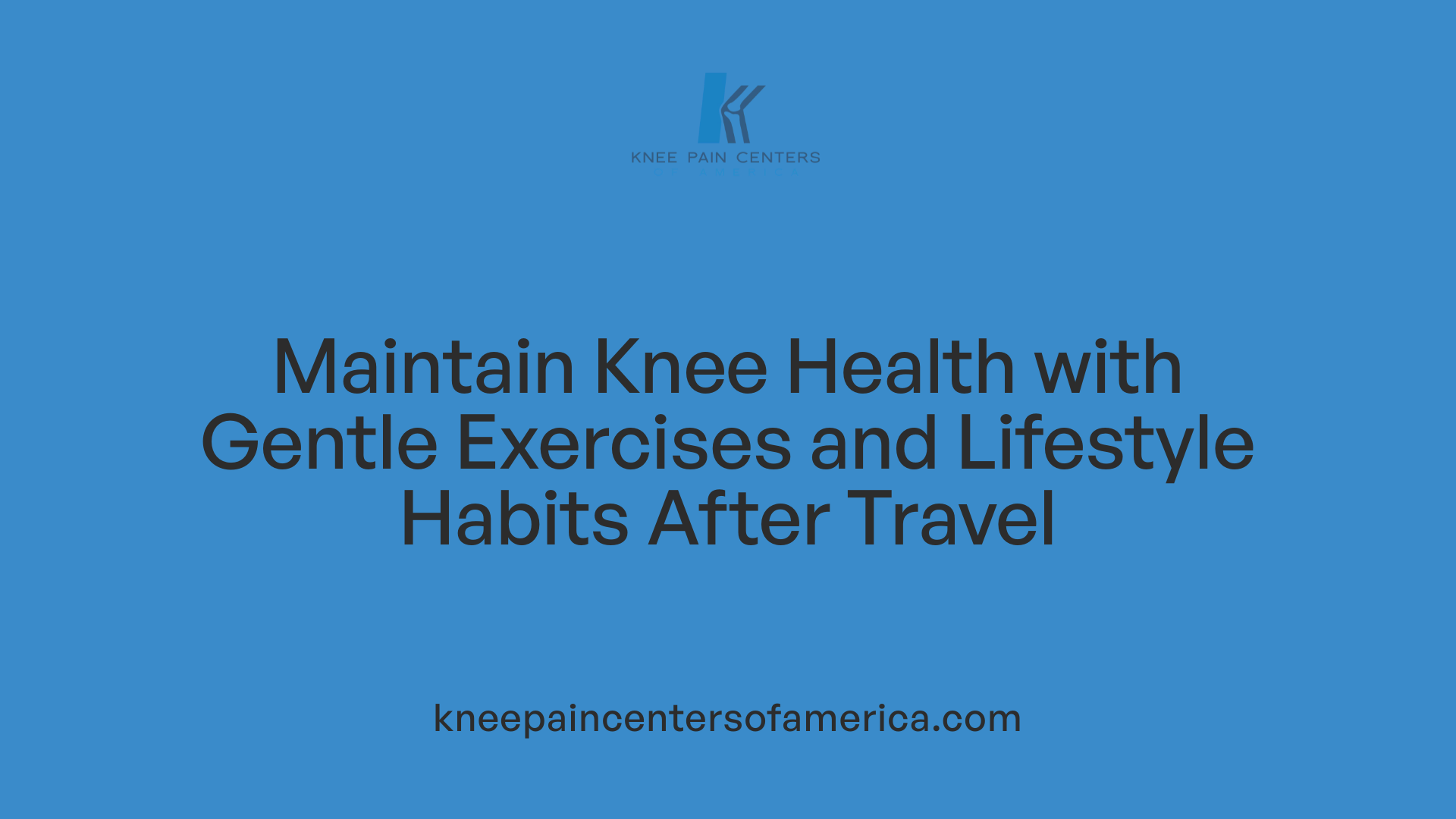 Maintain Knee Health with Gentle Exercises and Lifestyle Habits After Travel