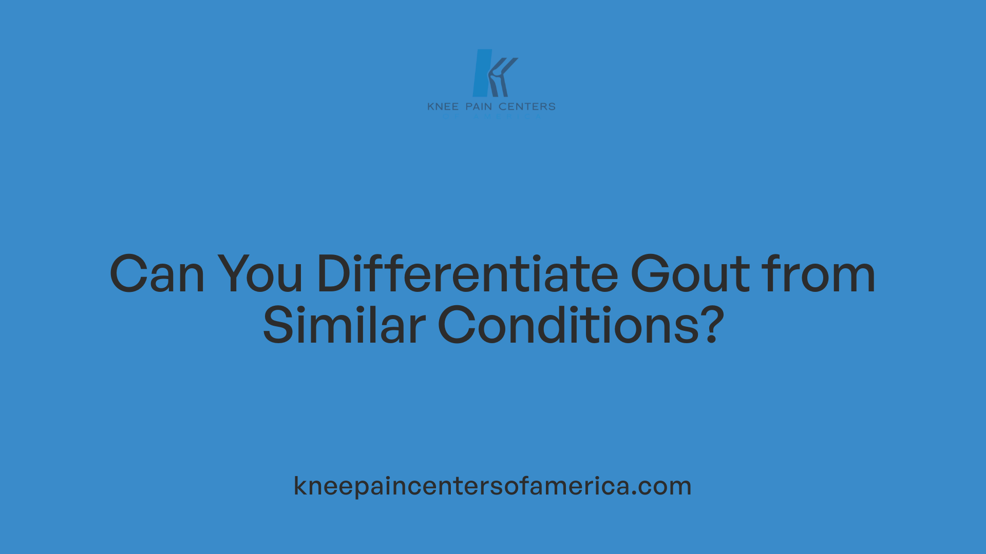 Can You Differentiate Gout from Similar Conditions?