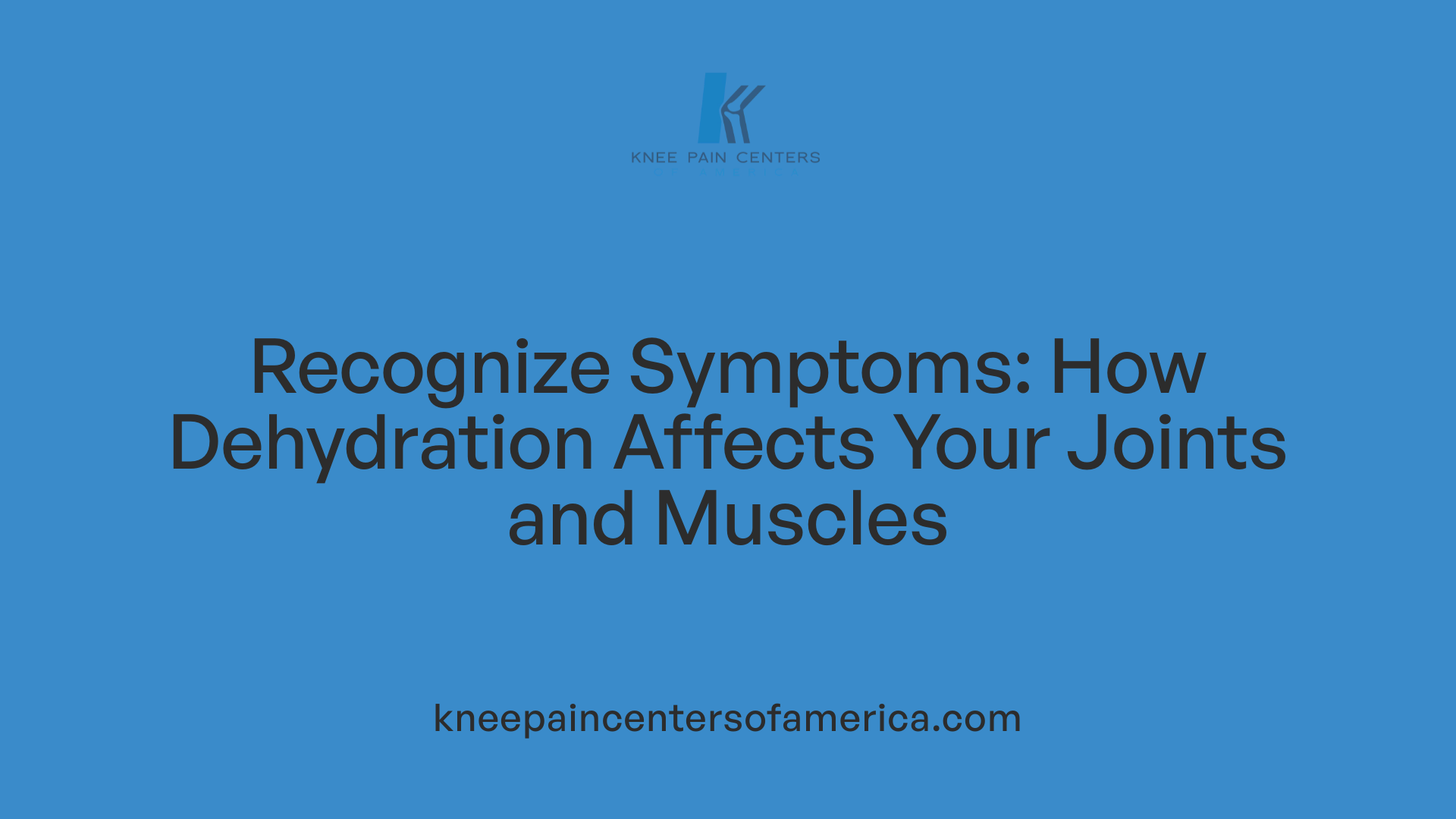 Recognize Symptoms: How Dehydration Affects Your Joints and Muscles