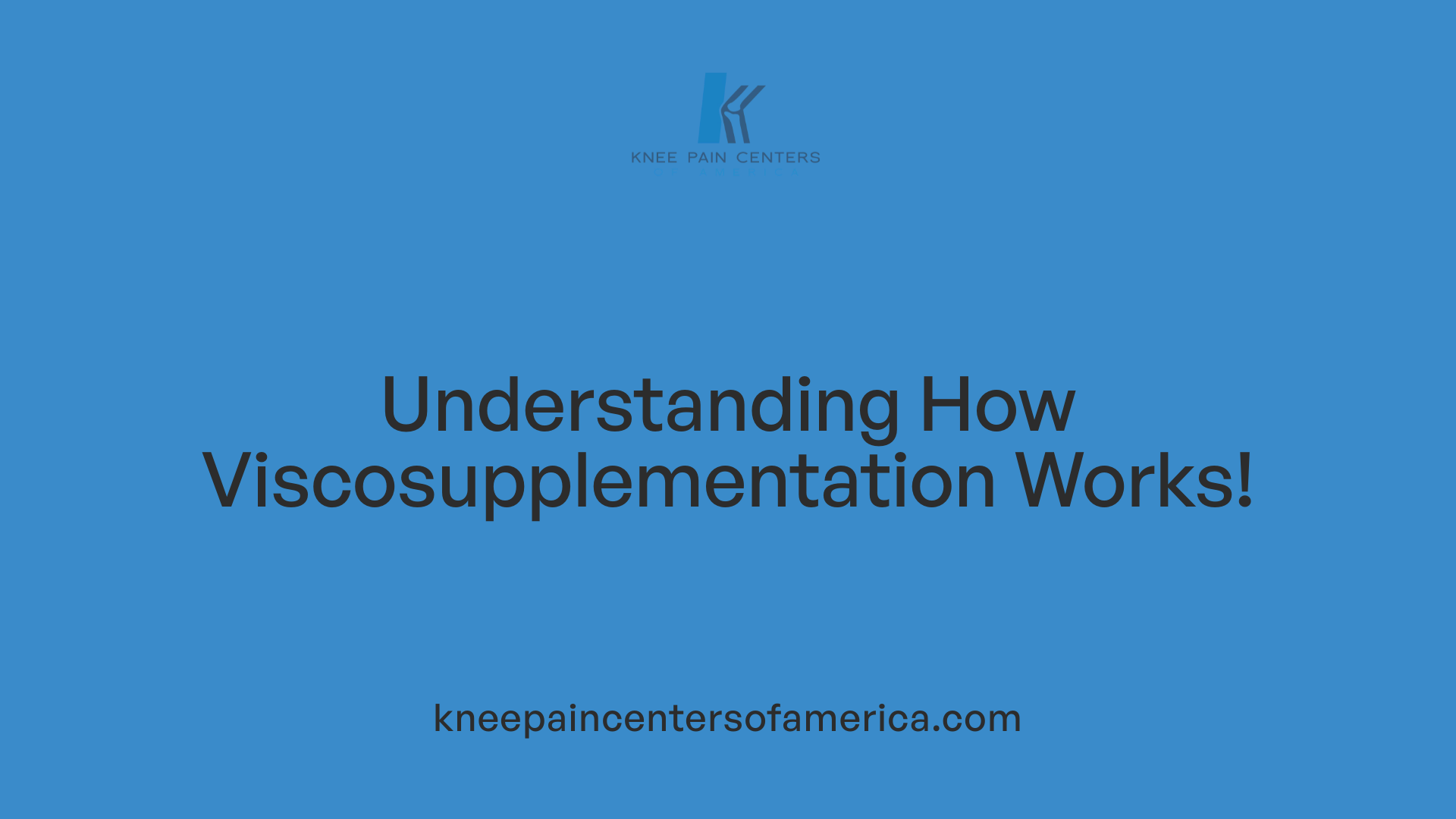 Understanding How Viscosupplementation Works!