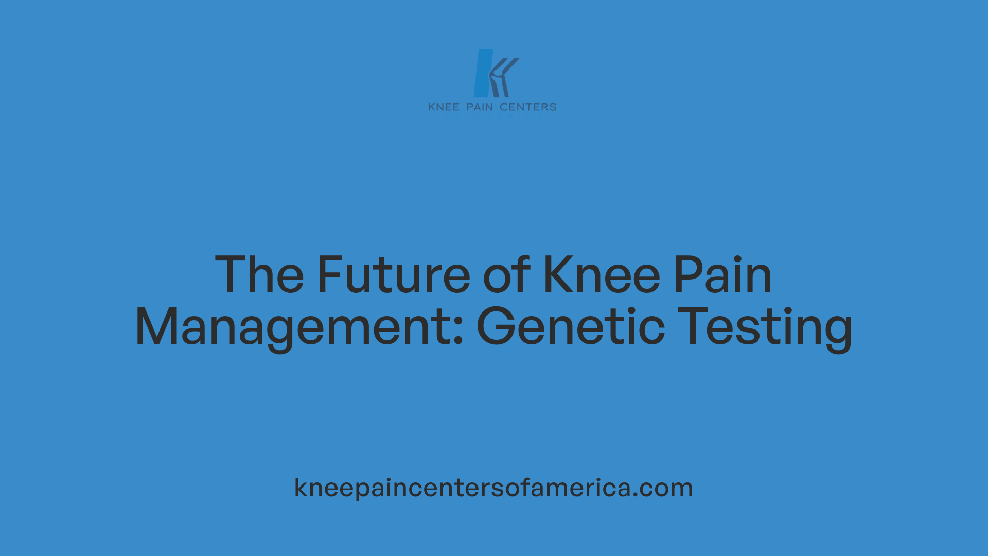 The Future of Knee Pain Management: Genetic Testing