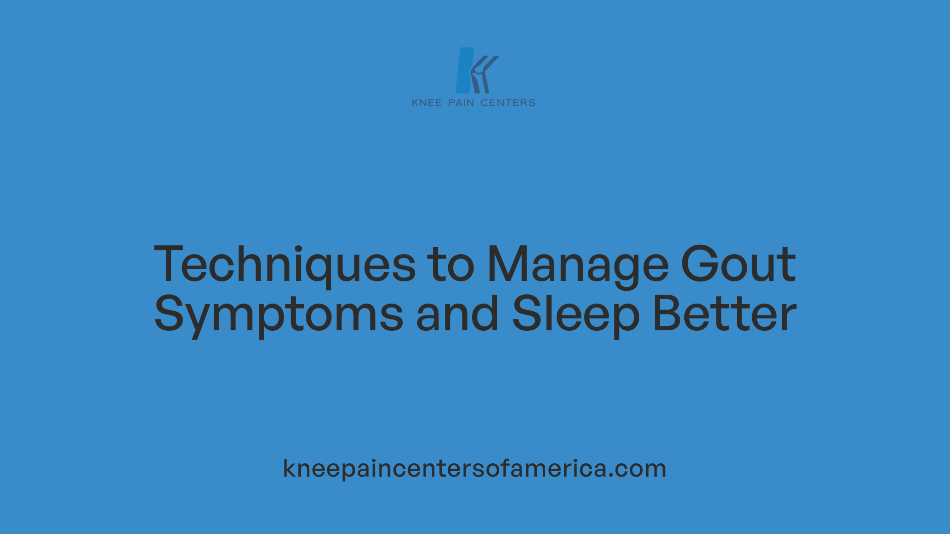 Techniques to Manage Gout Symptoms and Sleep Better