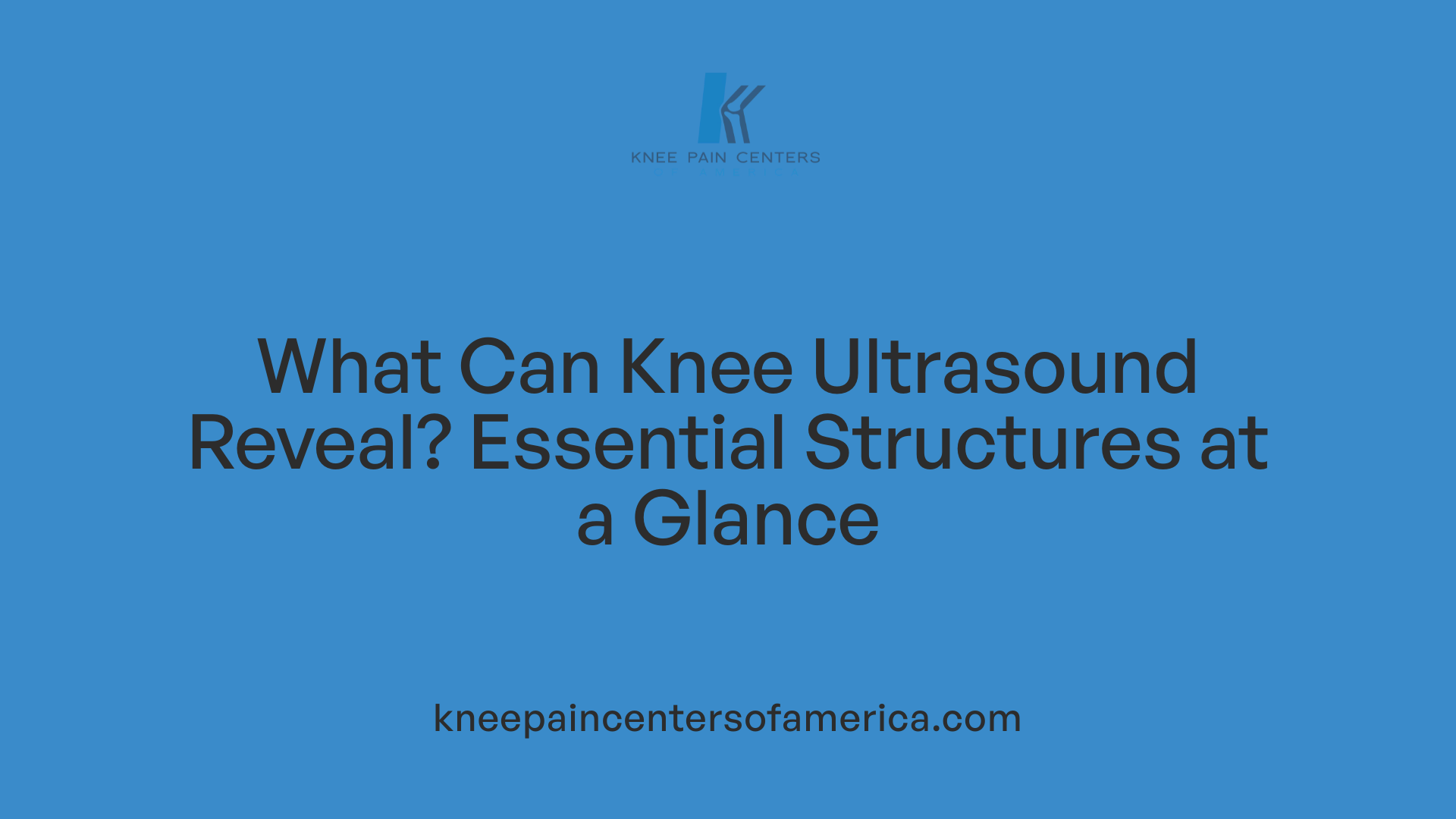What Can Knee Ultrasound Reveal? Essential Structures at a Glance