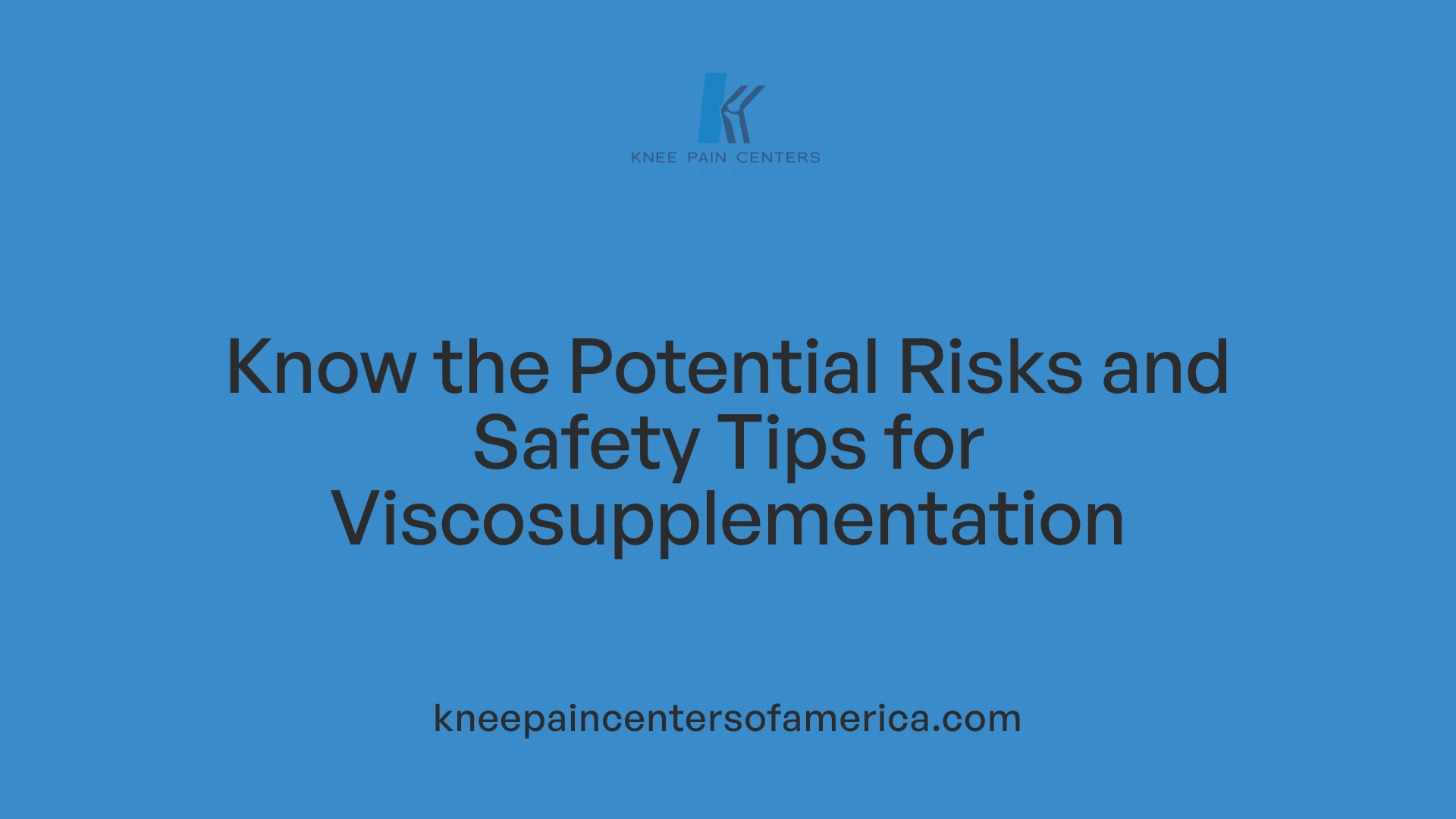 Know the Potential Risks and Safety Tips for Viscosupplementation
