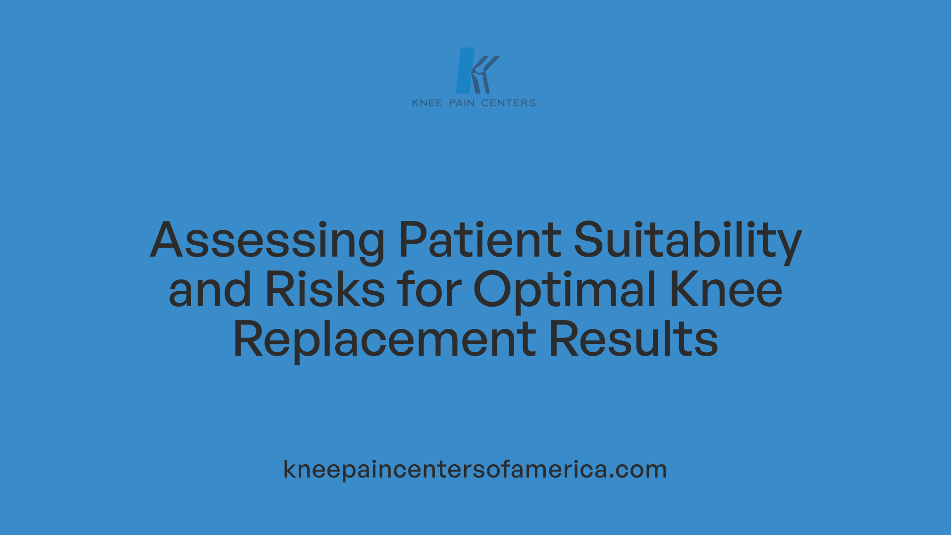 Assessing Patient Suitability and Risks for Optimal Knee Replacement Results