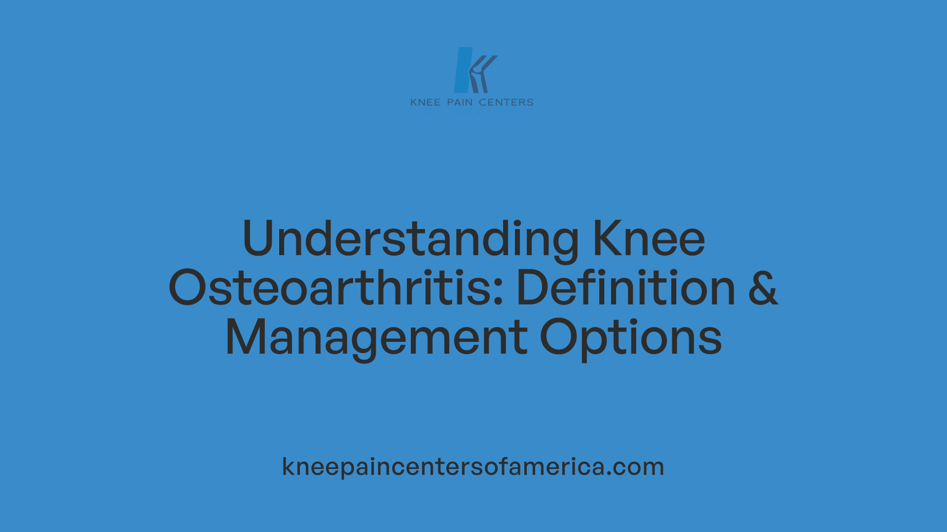 Understanding Knee Osteoarthritis: Definition &amp; Management Options