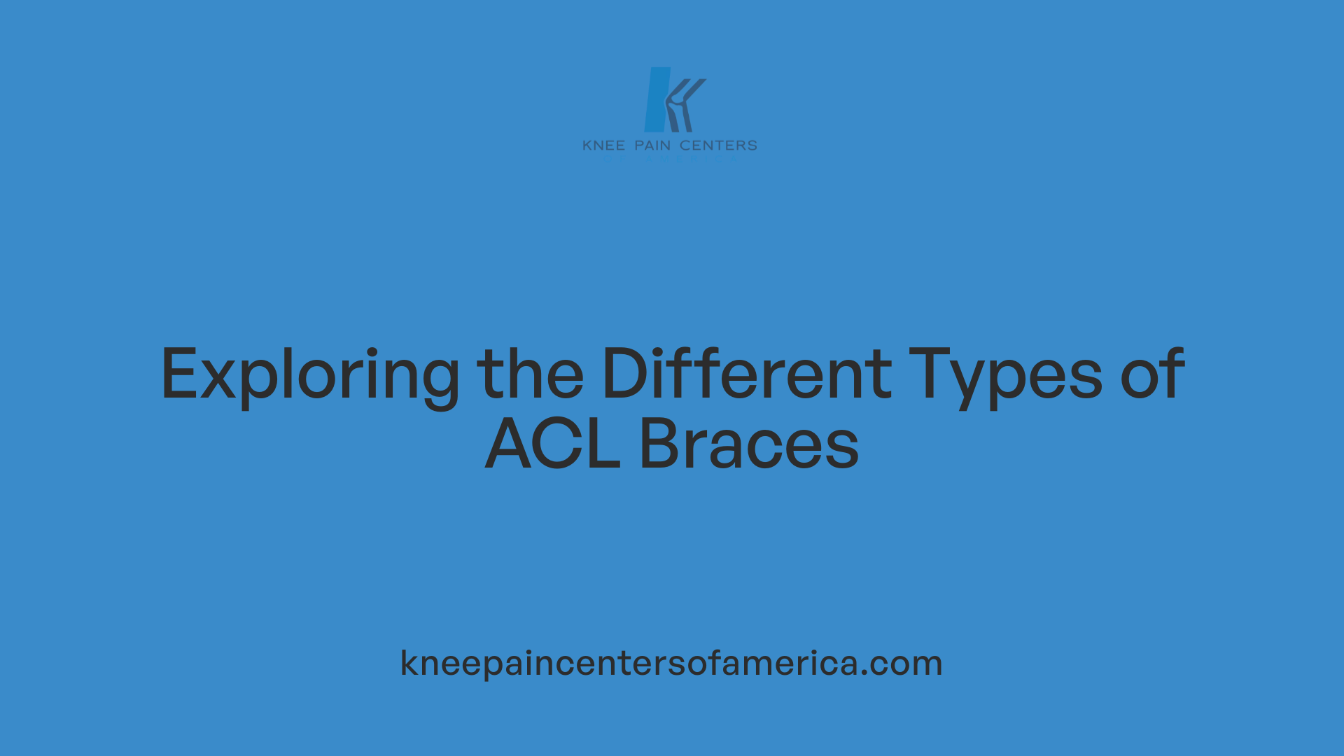 Exploring the Different Types of ACL Braces