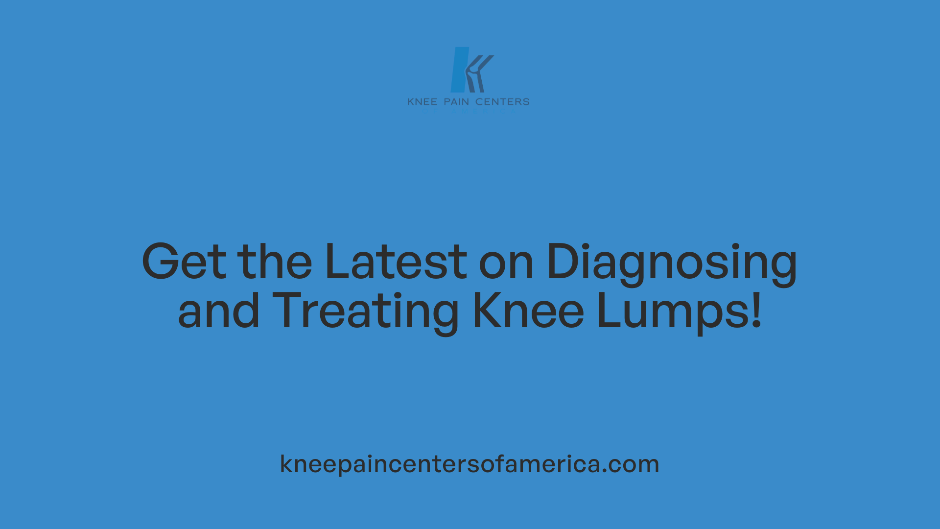 Get the Latest on Diagnosing and Treating Knee Lumps!