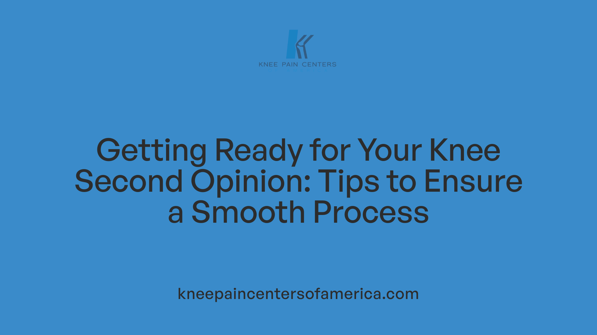 Getting Ready for Your Knee Second Opinion: Tips to Ensure a Smooth Process