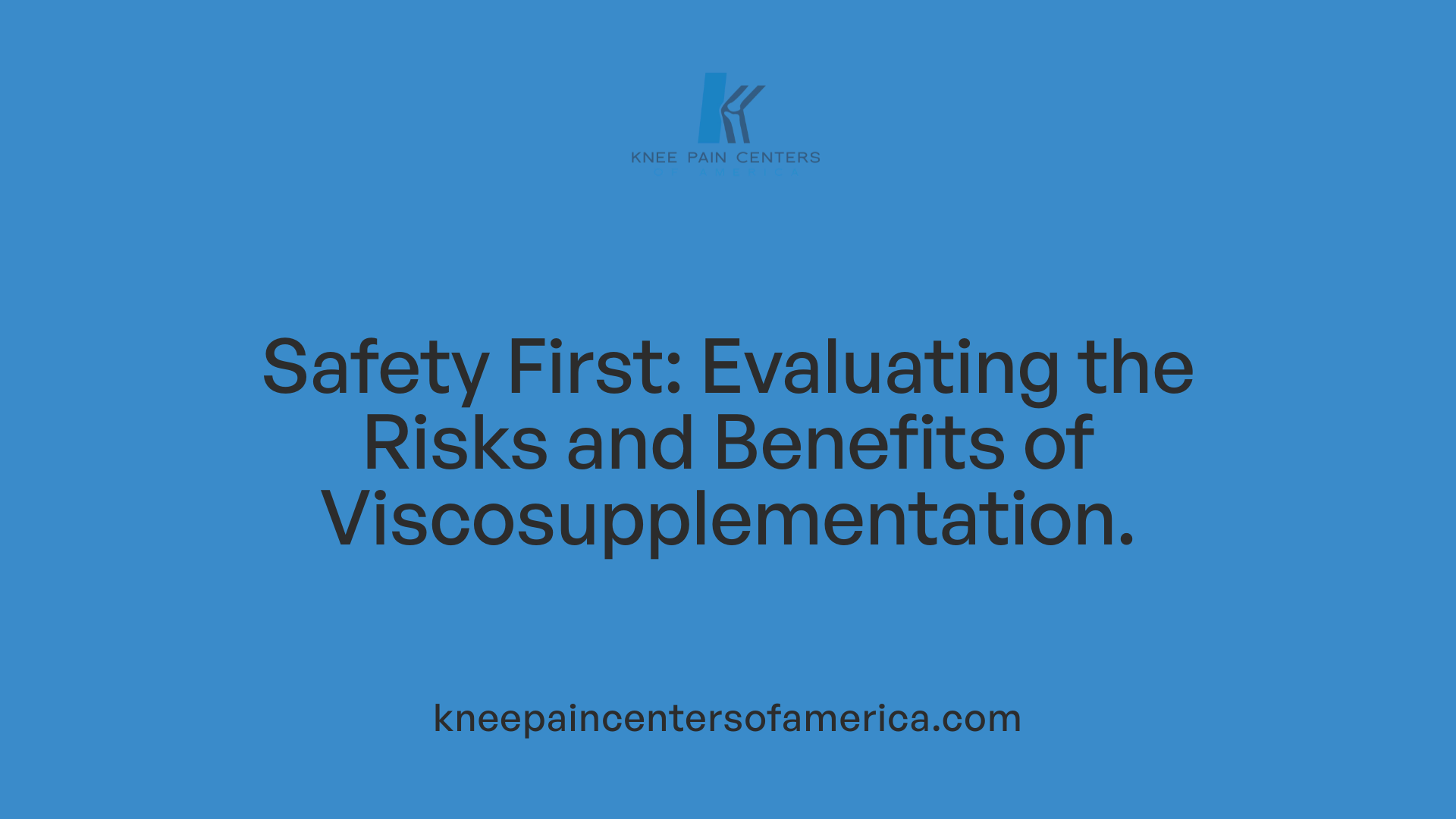Safety First: Evaluating the Risks and Benefits of Viscosupplementation.