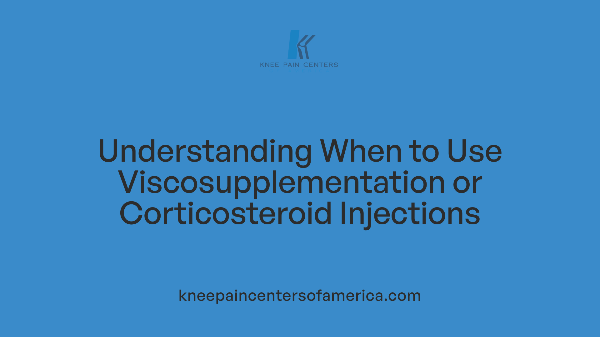 Understanding When to Use Viscosupplementation or Corticosteroid Injections