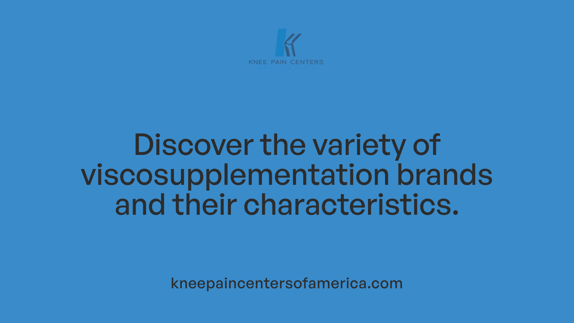 Discover the variety of viscosupplementation brands and their characteristics.