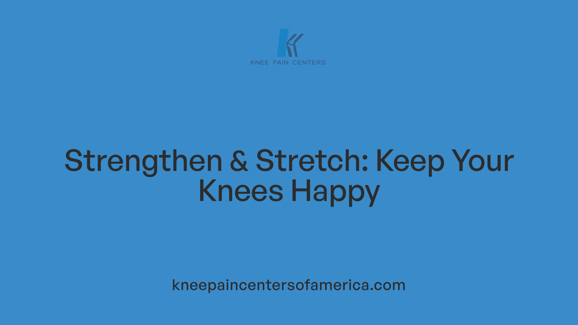 Strengthen &amp; Stretch: Keep Your Knees Happy