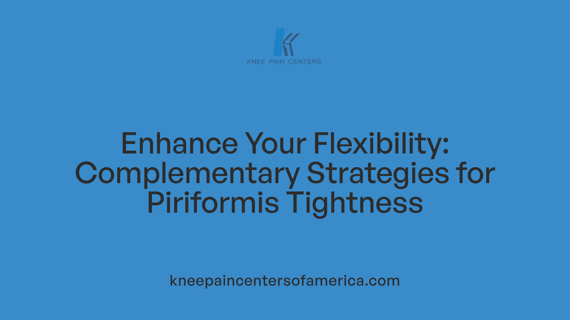 Enhance Your Flexibility: Complementary Strategies for Piriformis Tightness