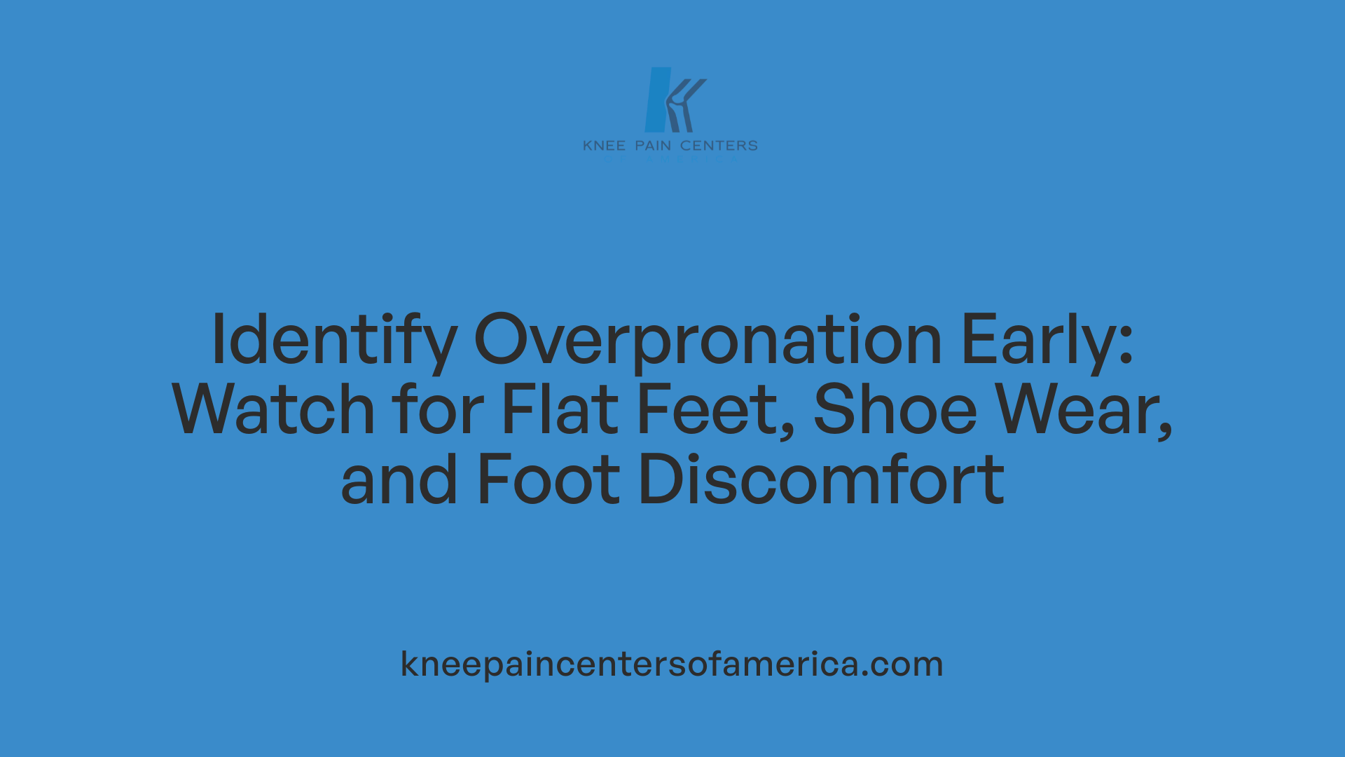 Identify Overpronation Early: Watch for Flat Feet, Shoe Wear, and Foot Discomfort