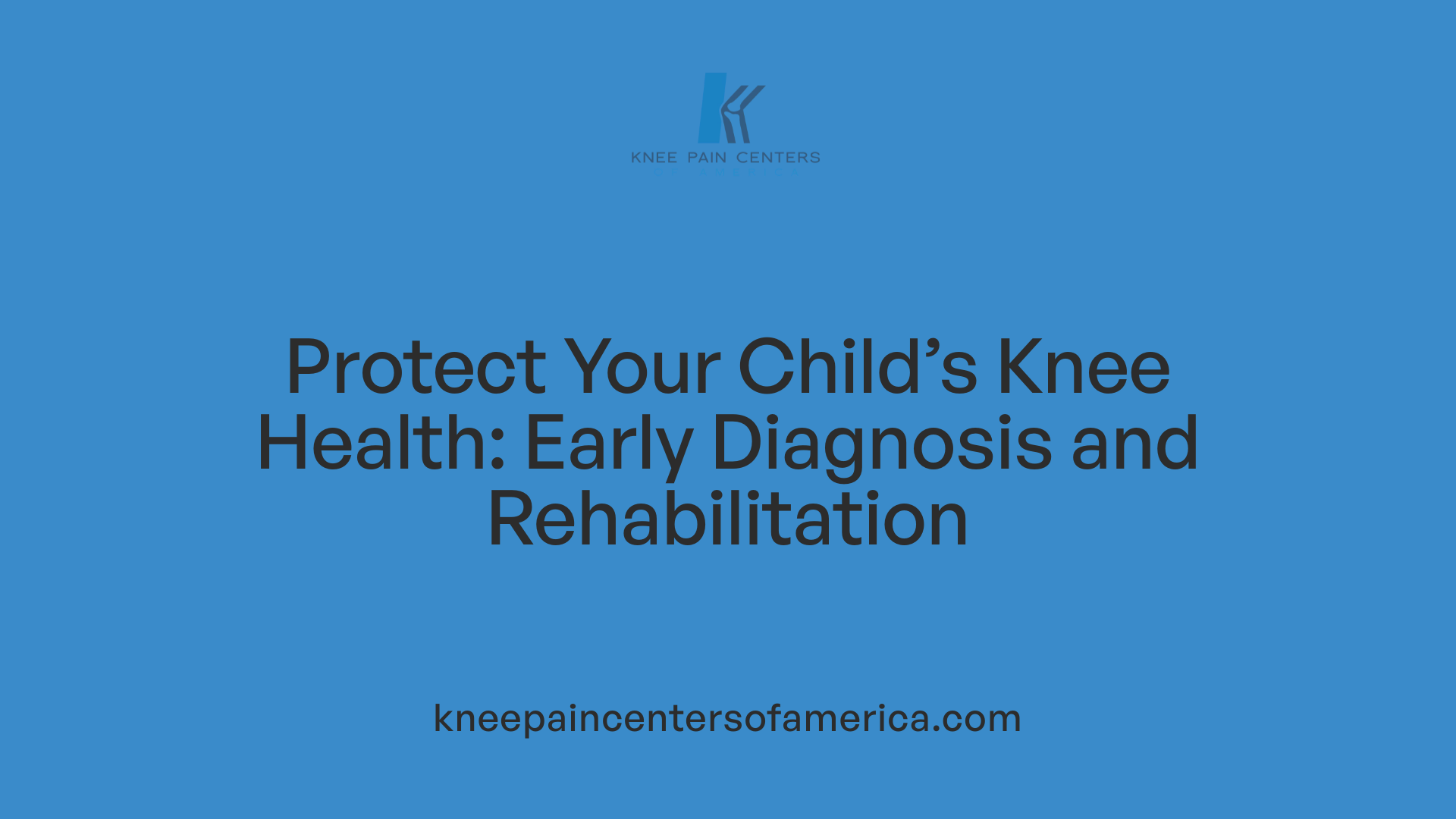 Protect Your Child’s Knee Health: Early Diagnosis and Rehabilitation