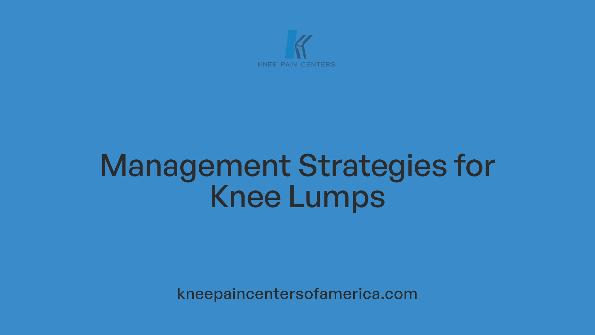 Management Strategies for Knee Lumps