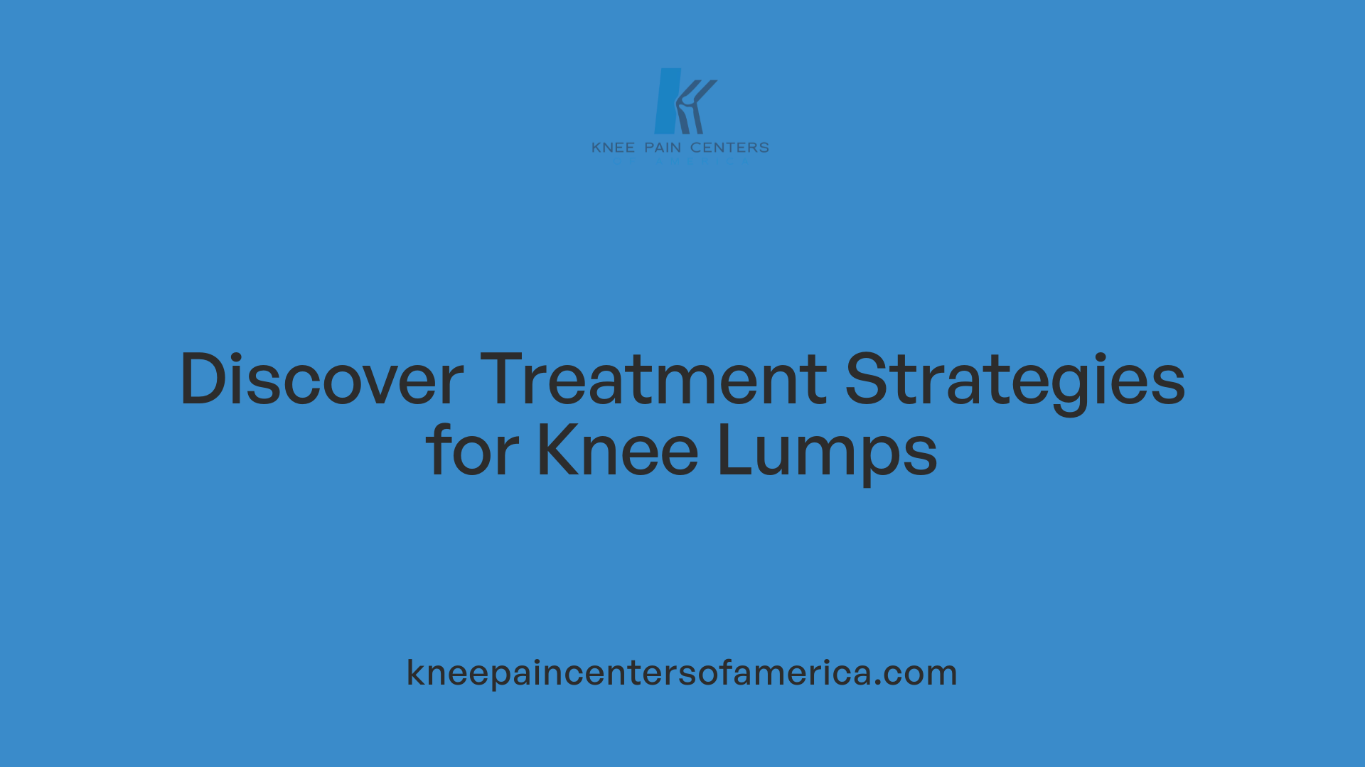 Discover Treatment Strategies for Knee Lumps