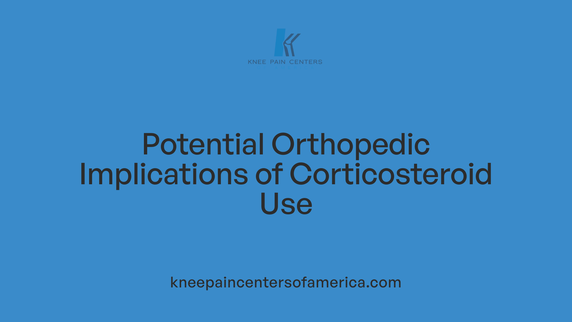 Potential Orthopedic Implications of Corticosteroid Use