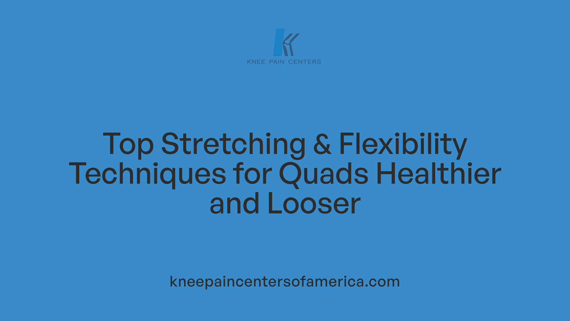 Top Stretching &amp; Flexibility Techniques for Quads Healthier and Looser