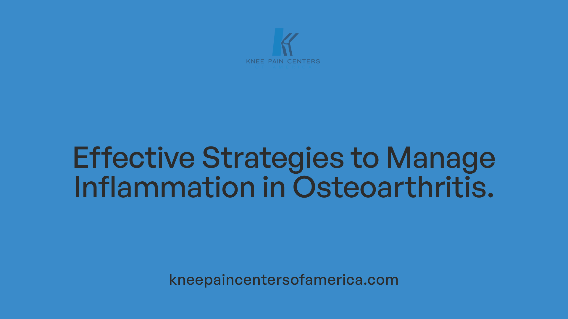 Effective Strategies to Manage Inflammation in Osteoarthritis.