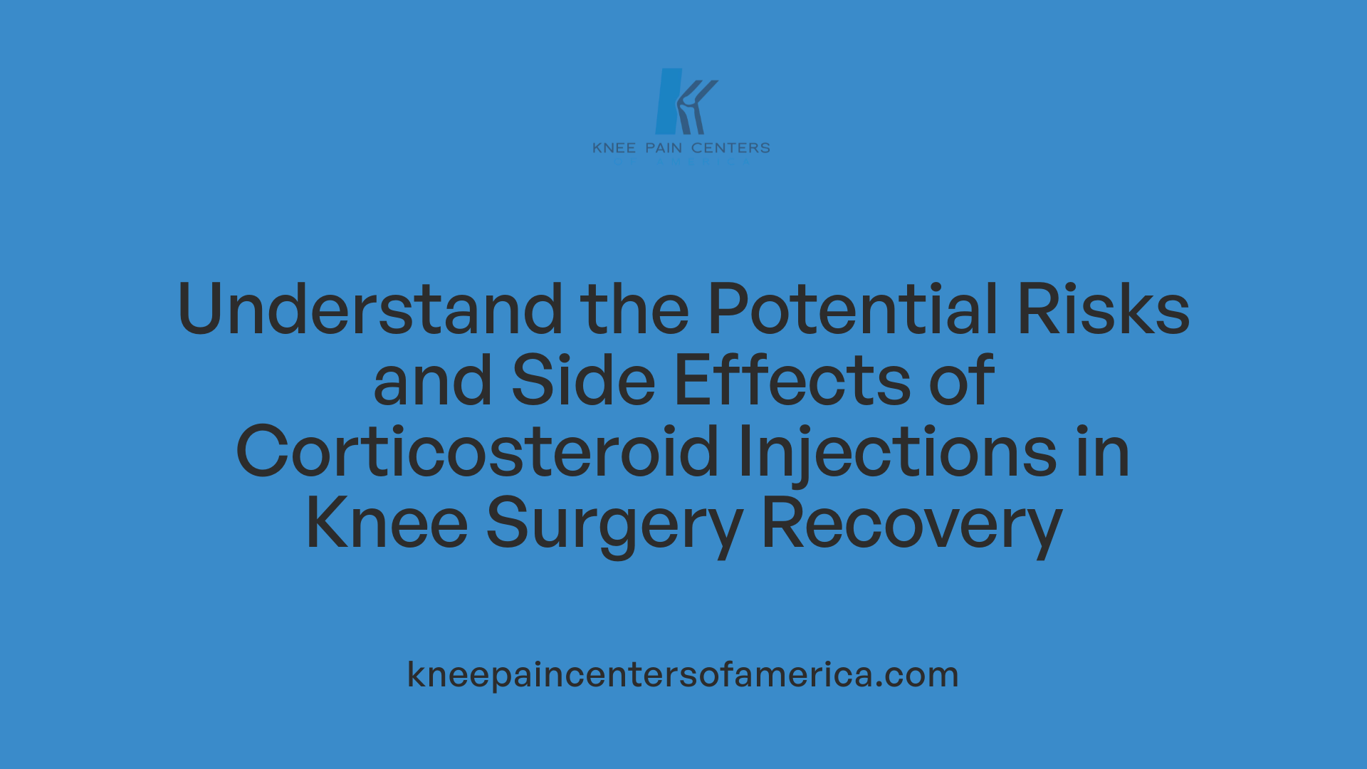 Understand the Potential Risks and Side Effects of Corticosteroid Injections in Knee Surgery Recovery