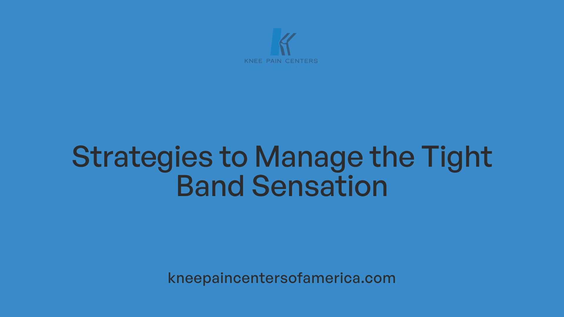 Strategies to Manage the Tight Band Sensation