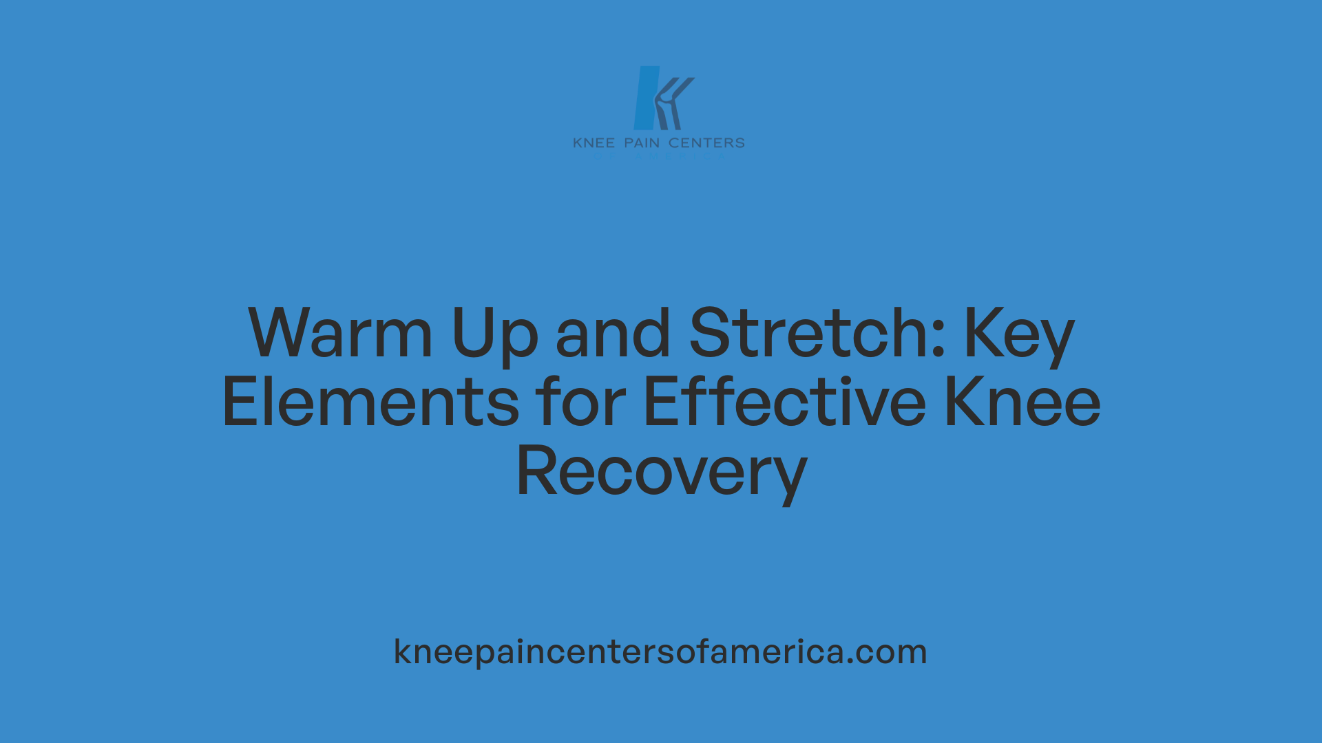 Warm Up and Stretch: Key Elements for Effective Knee Recovery