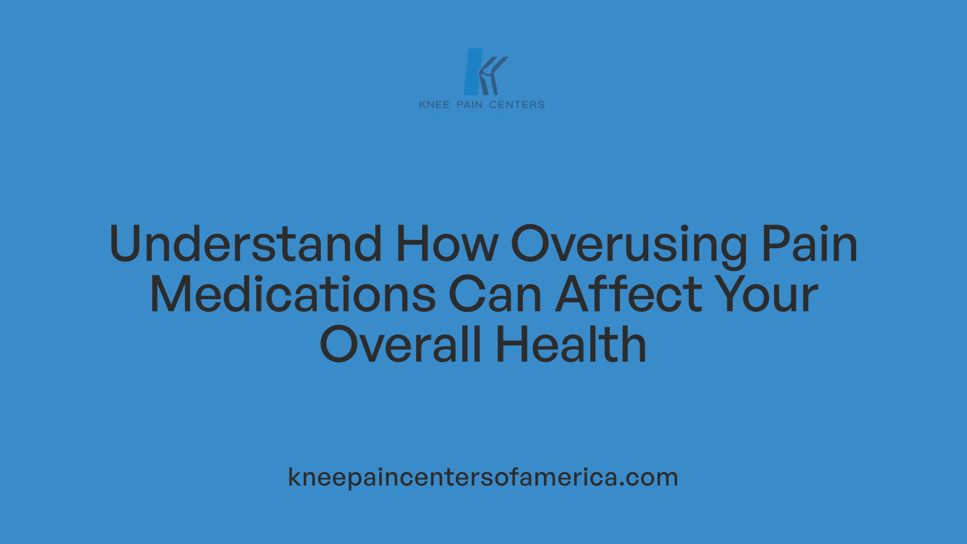Understand How Overusing Pain Medications Can Affect Your Overall Health