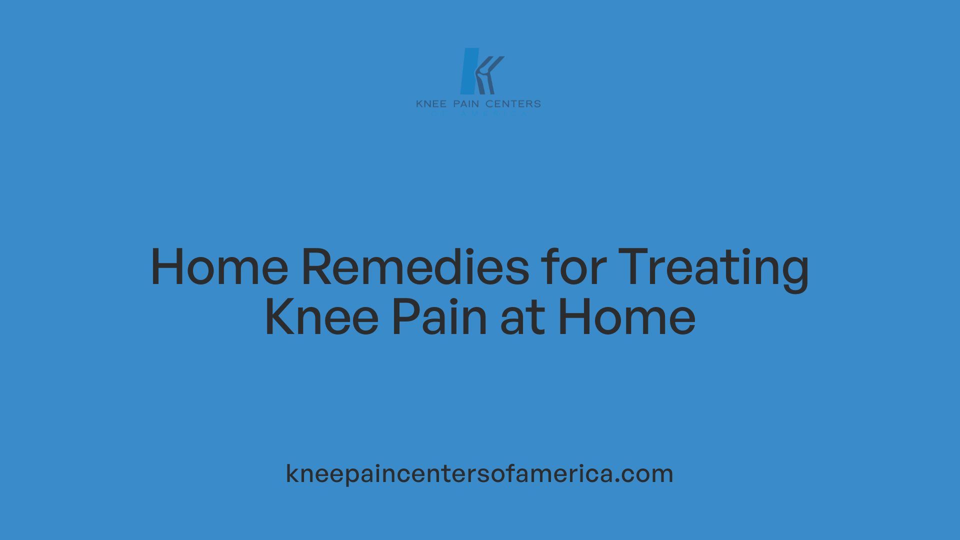Home Remedies for Treating Knee Pain at Home