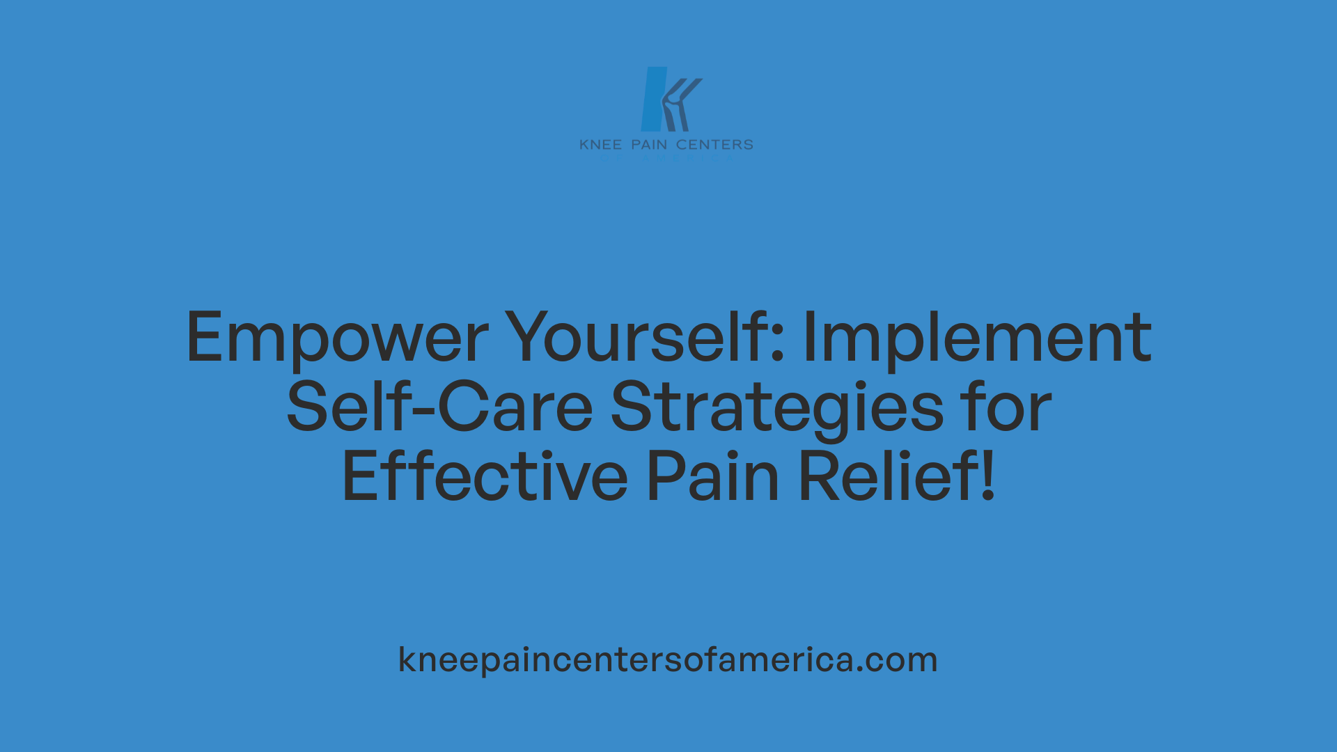 Empower Yourself: Implement Self-Care Strategies for Effective Pain Relief!