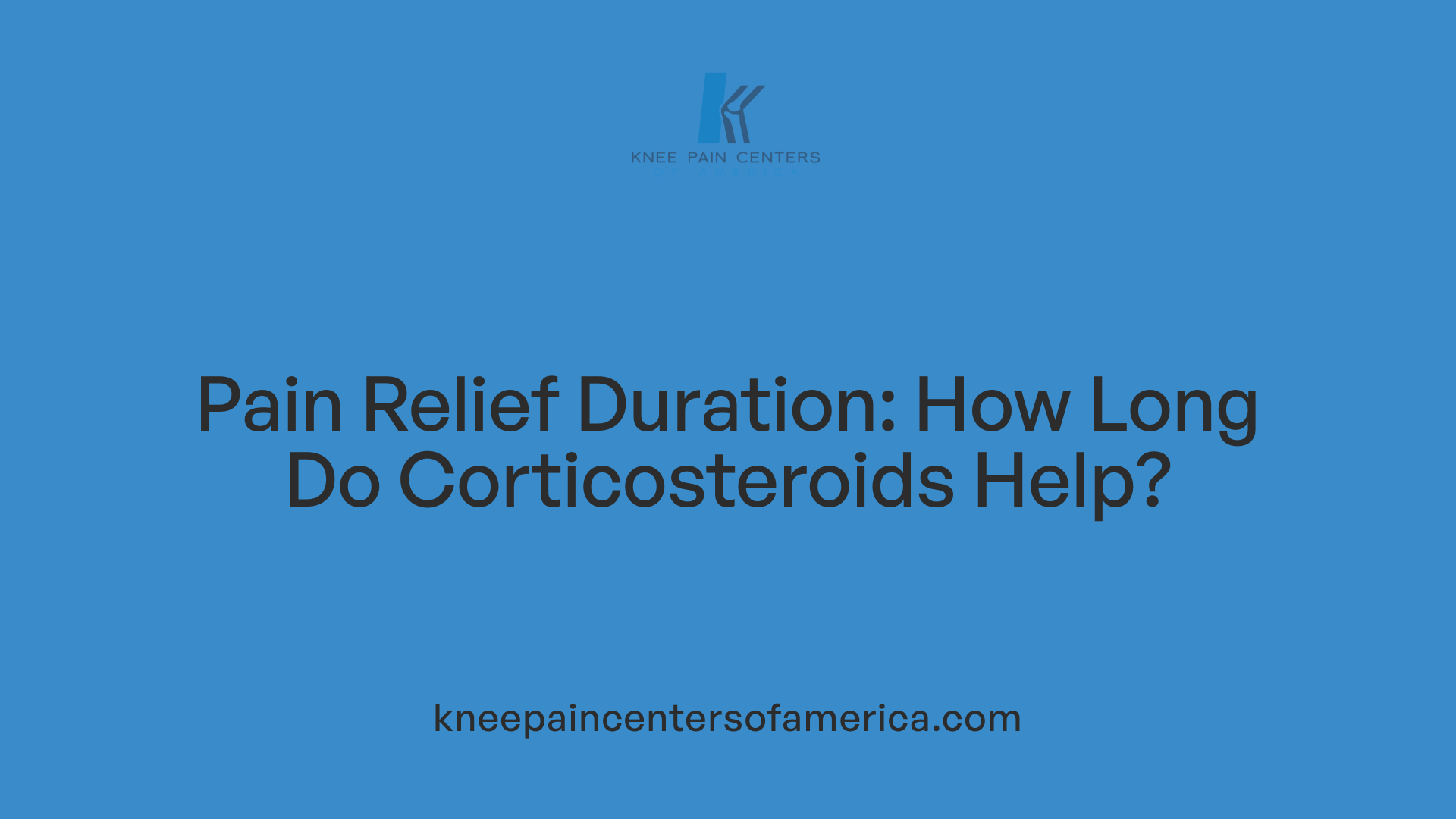 Pain Relief Duration: How Long Do Corticosteroids Help?