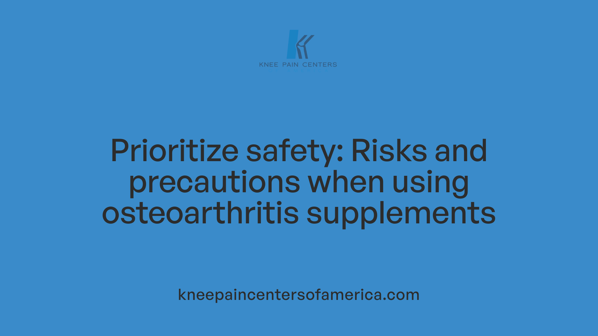 Prioritize safety: Risks and precautions when using osteoarthritis supplements