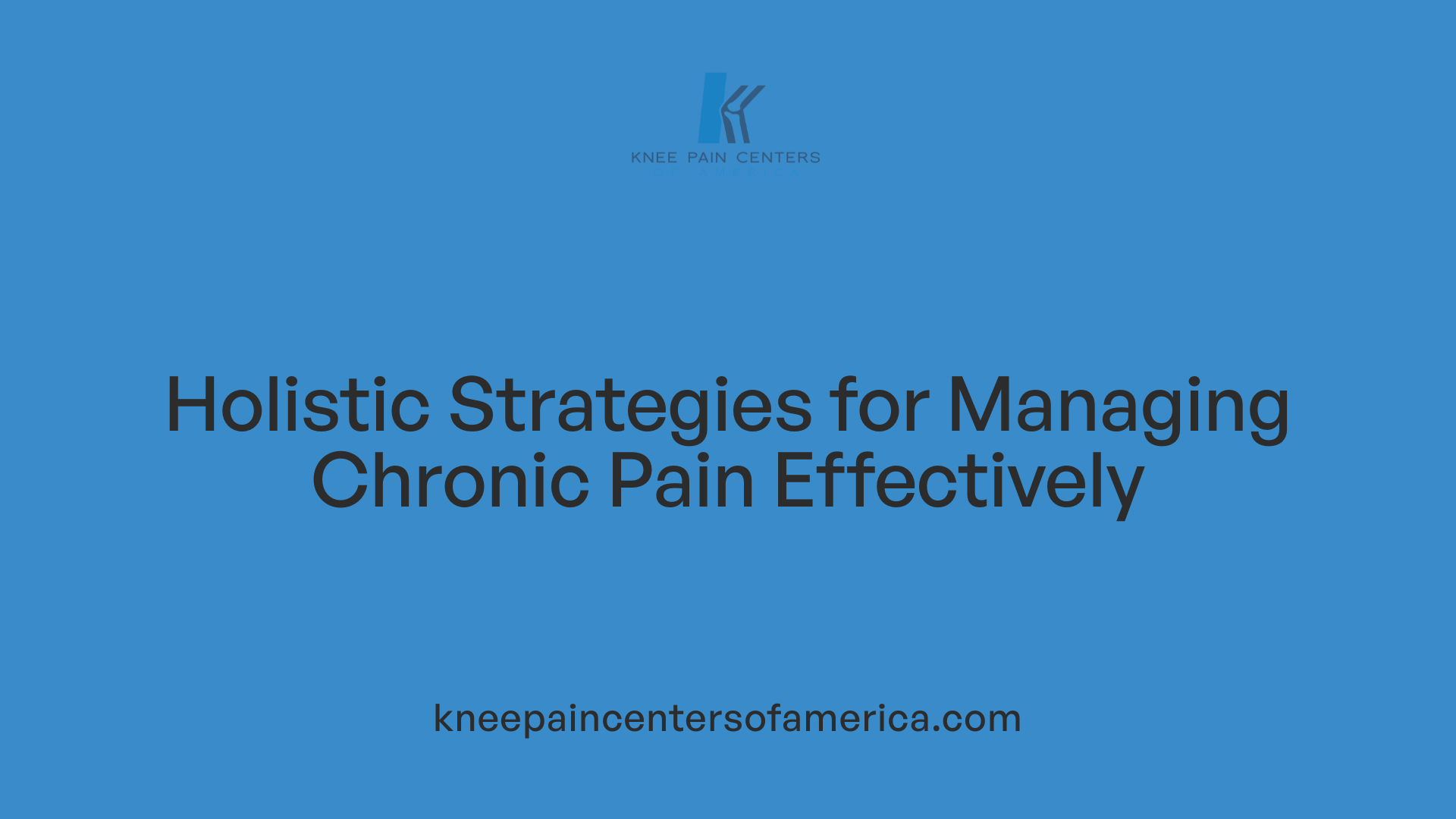Holistic Strategies for Managing Chronic Pain Effectively