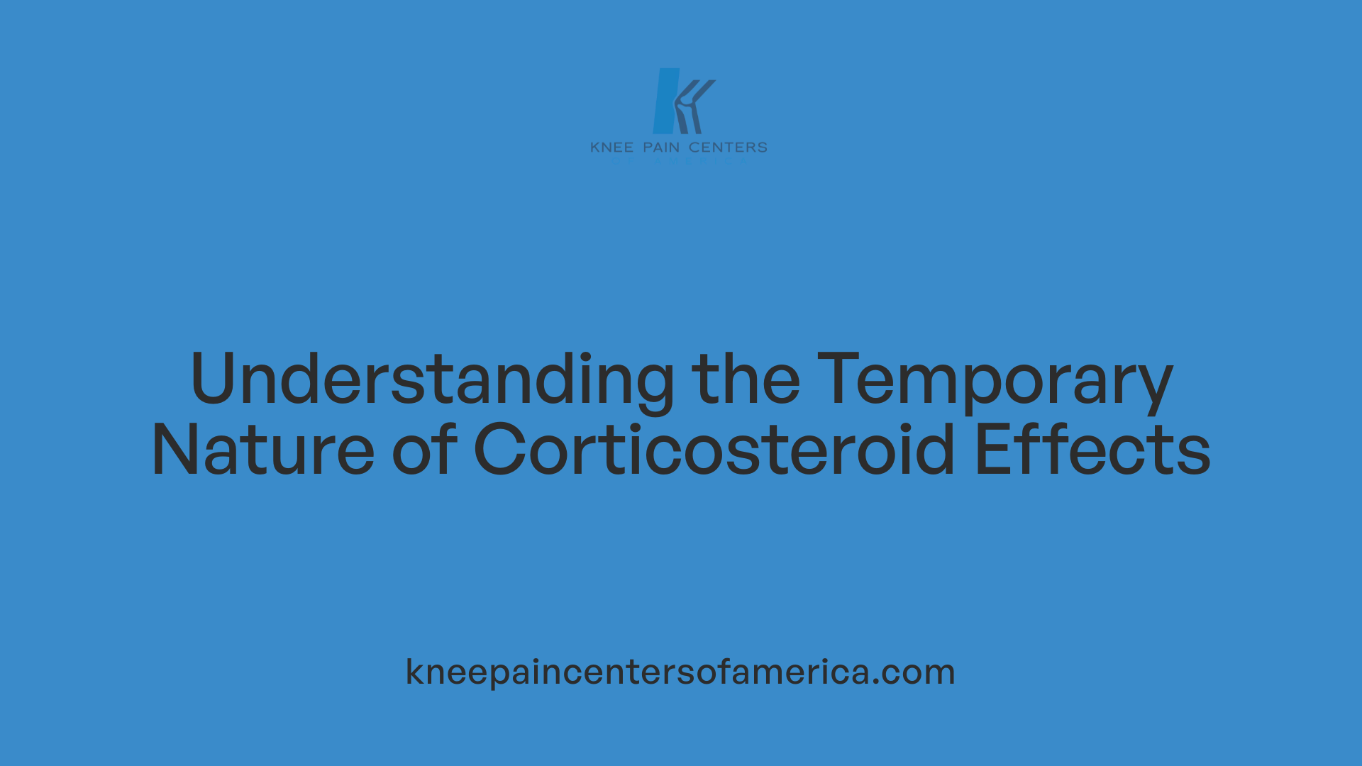 Understanding the Temporary Nature of Corticosteroid Effects