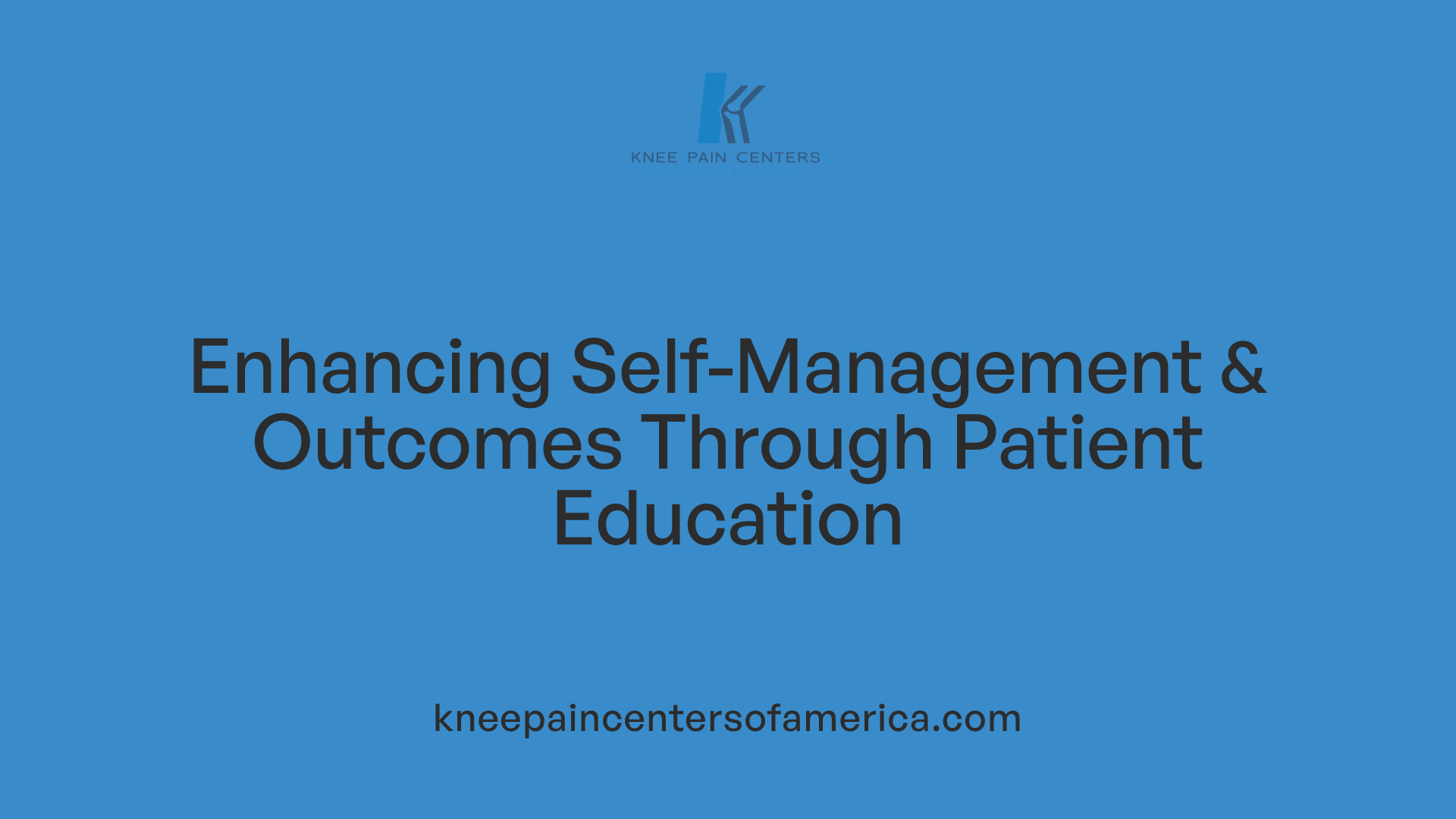 Enhancing Self-Management &amp; Outcomes Through Patient Education