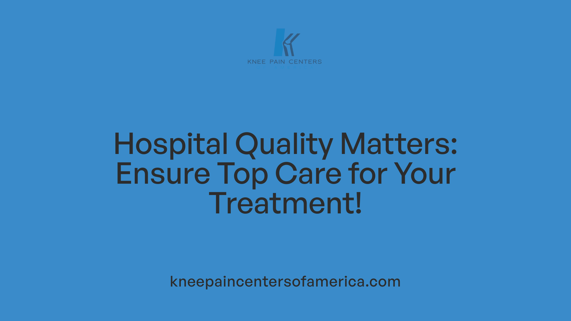 Hospital Quality Matters: Ensure Top Care for Your Treatment!