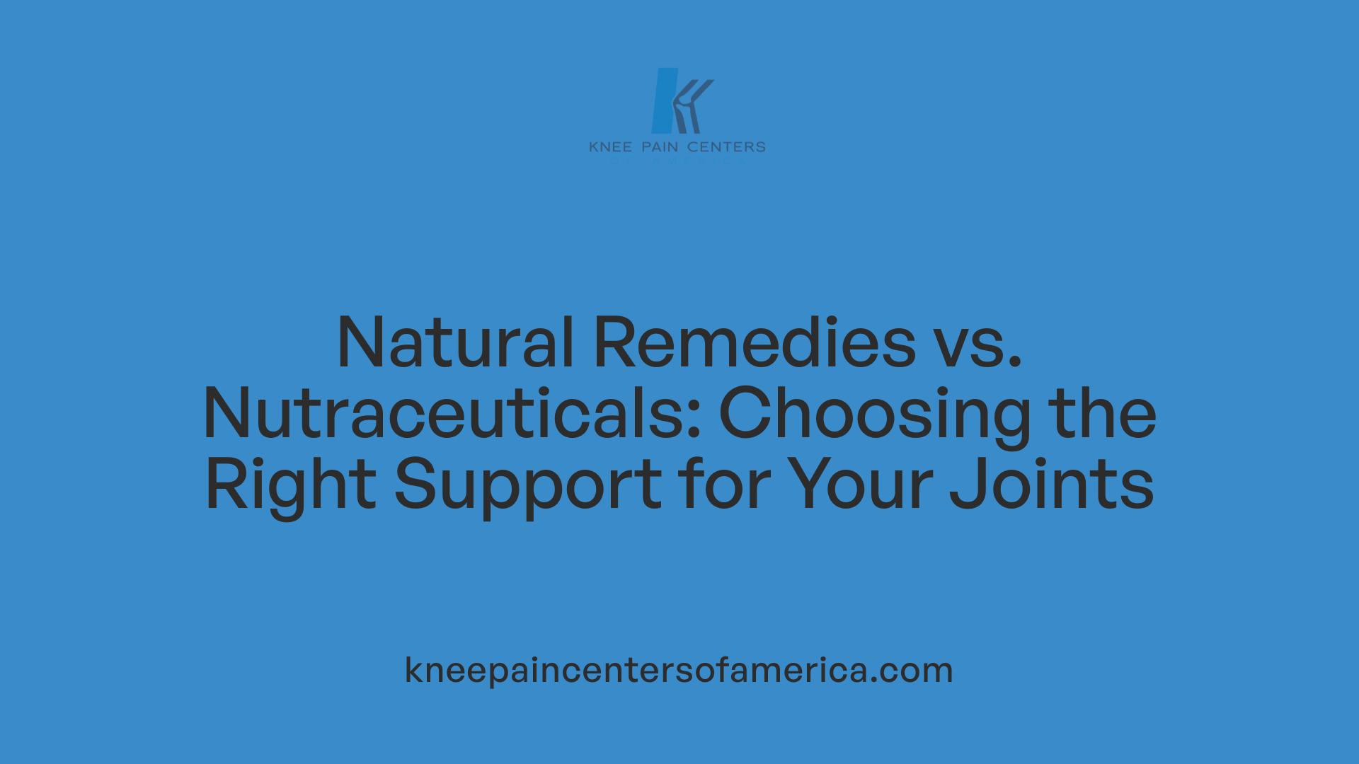 Natural Remedies vs. Nutraceuticals: Choosing the Right Support for Your Joints