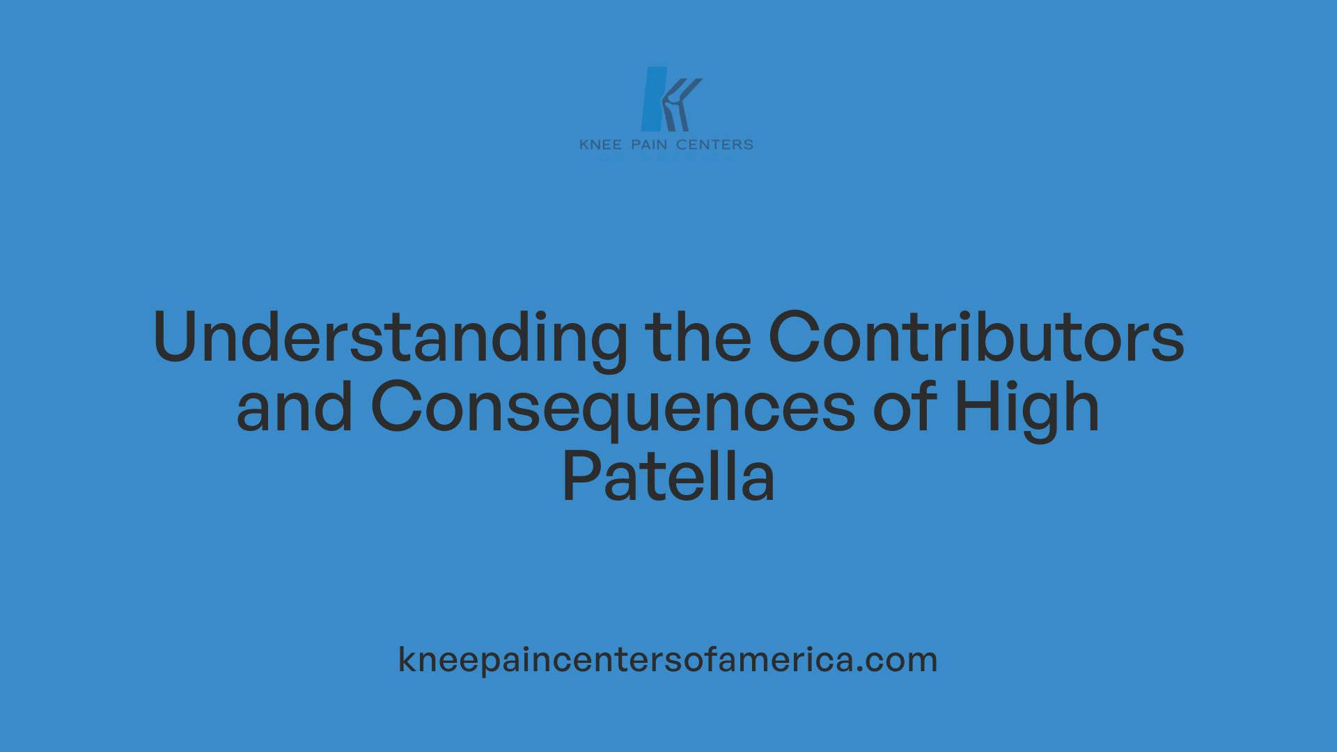 Understanding the Contributors and Consequences of High Patella
