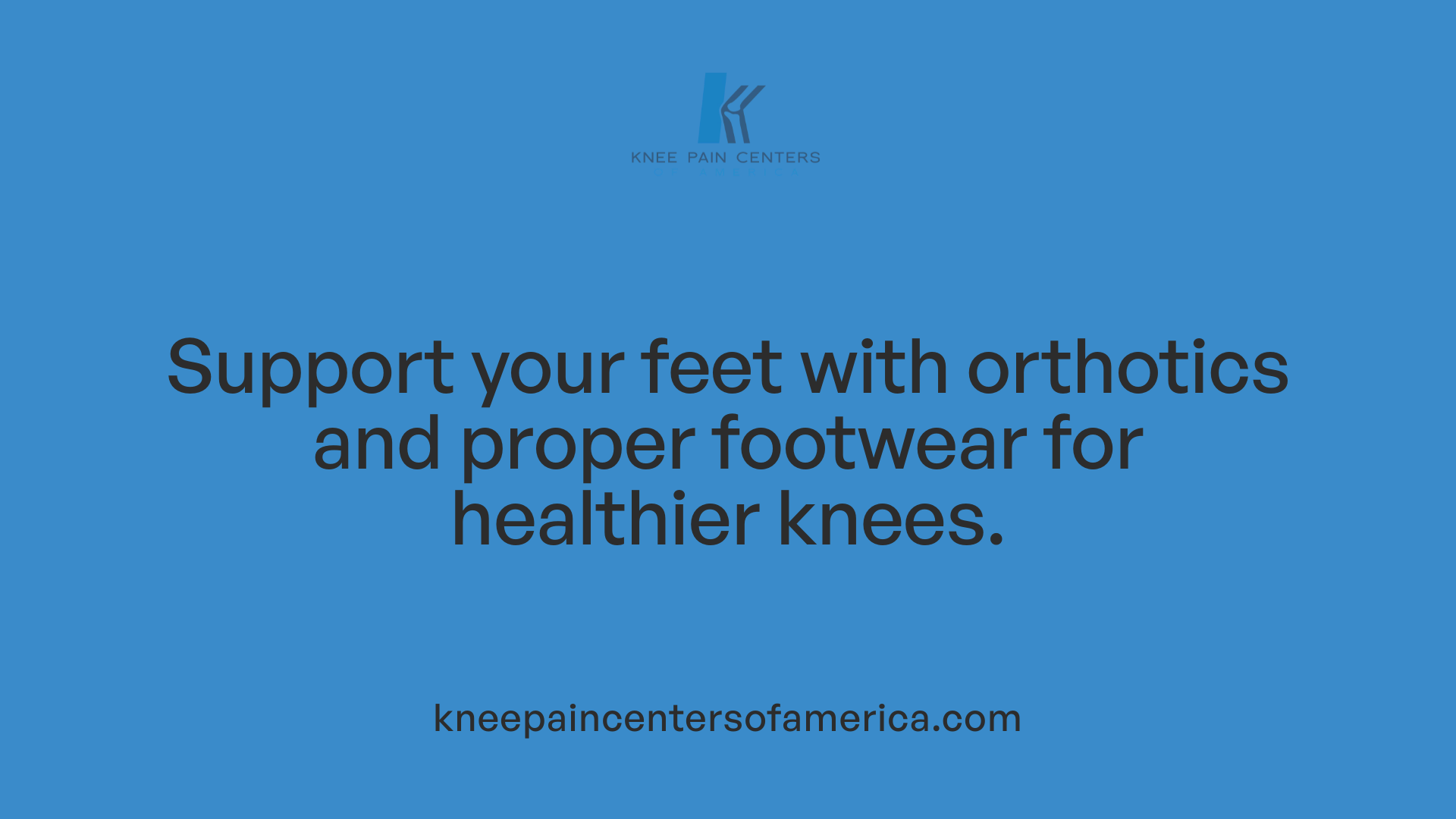 Support your feet with orthotics and proper footwear for healthier knees.