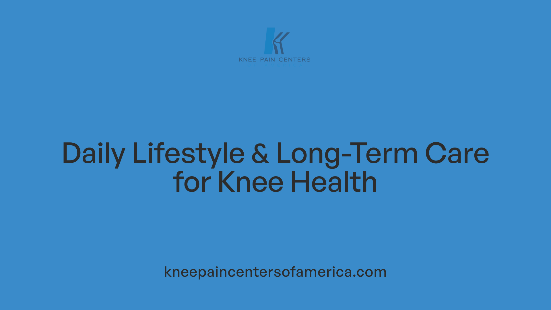 Daily Lifestyle &amp; Long-Term Care for Knee Health