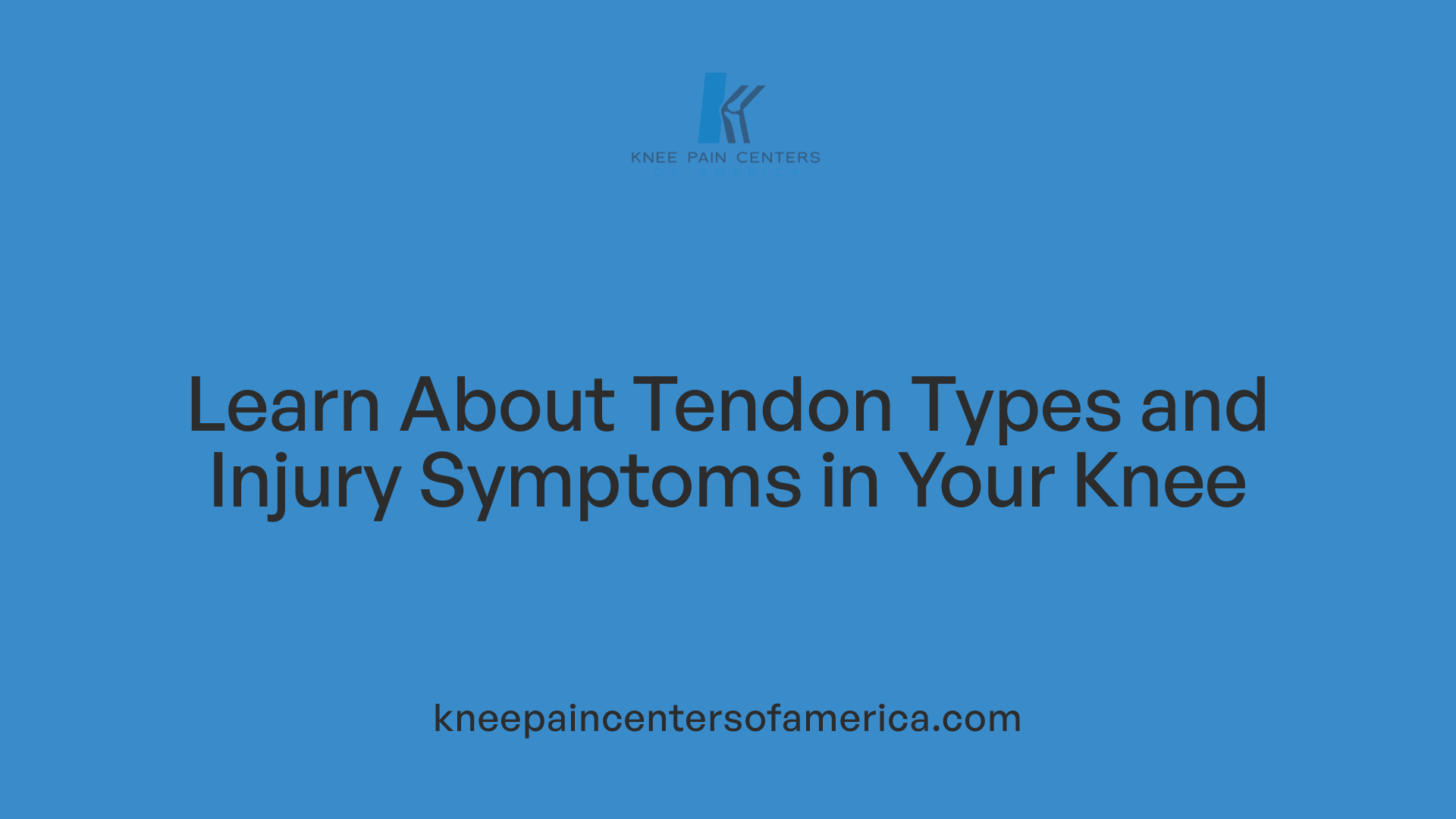 Learn About Tendon Types and Injury Symptoms in Your Knee