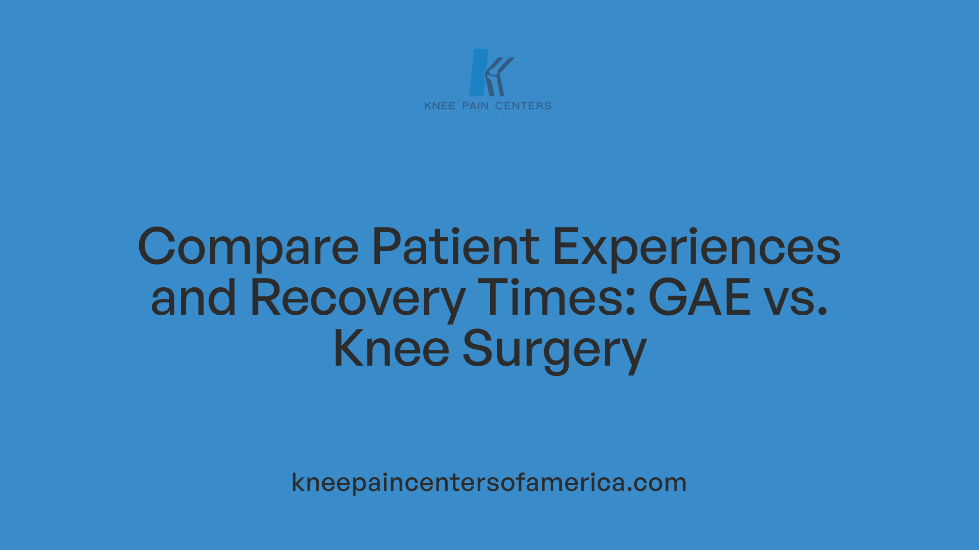 Compare Patient Experiences and Recovery Times: GAE vs. Knee Surgery