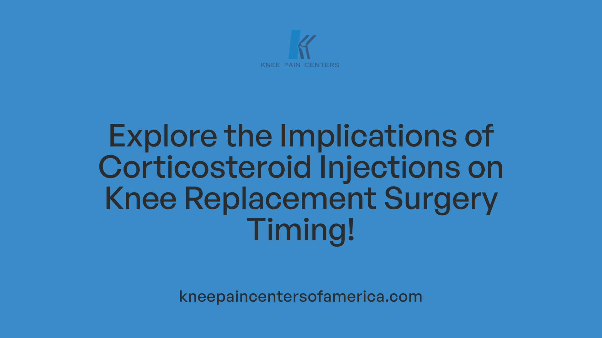 Explore the Implications of Corticosteroid Injections on Knee Replacement Surgery Timing!