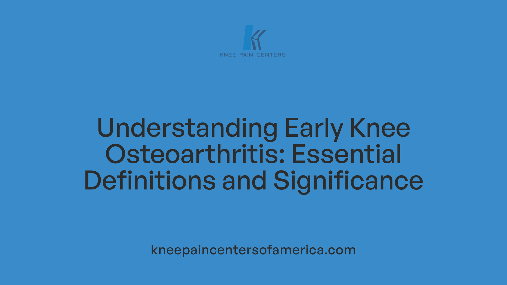 Understanding Early Knee Osteoarthritis: Essential Definitions and Significance
