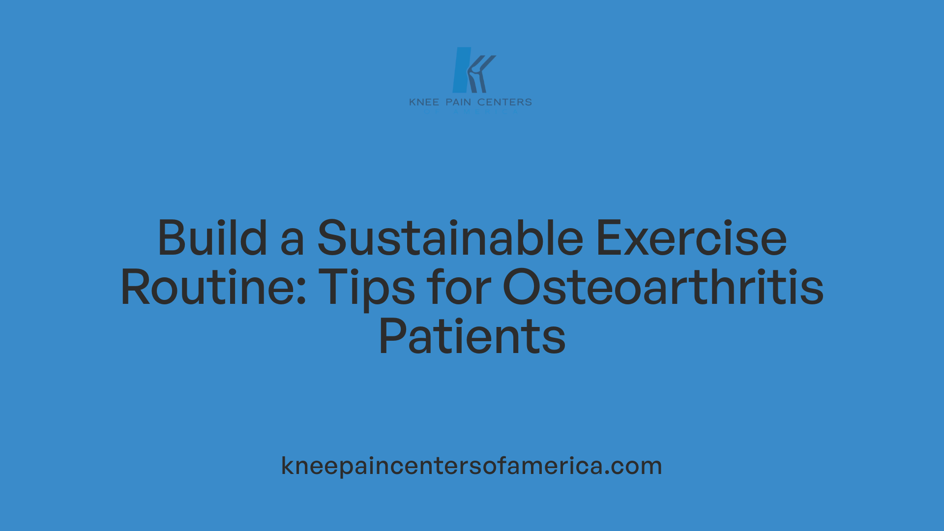 Build a Sustainable Exercise Routine: Tips for Osteoarthritis Patients